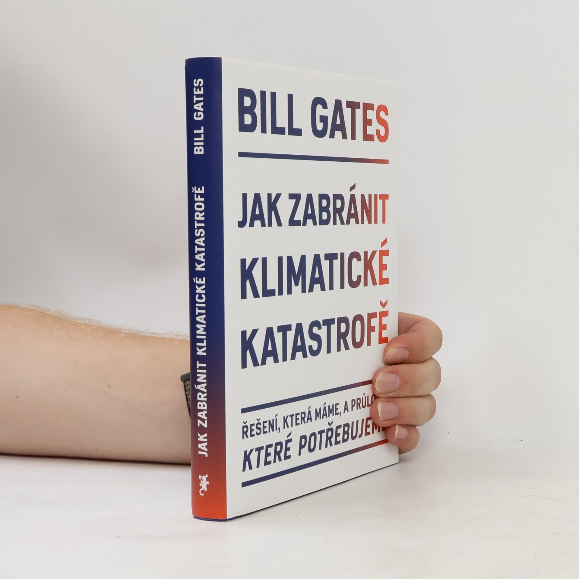 Bill Gates Jak zabránit klimatické katastrofě : řešení, která máme, a průlomy, které potřebujeme