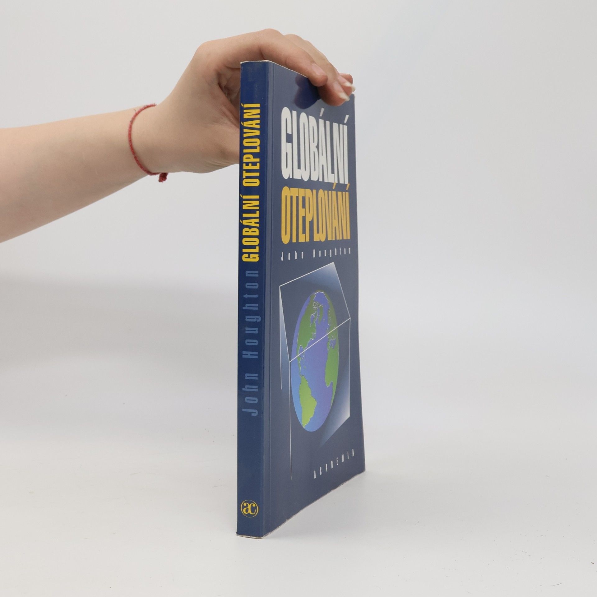 Globální oteplování : [úvod do studia změn klimatu a prostředí]