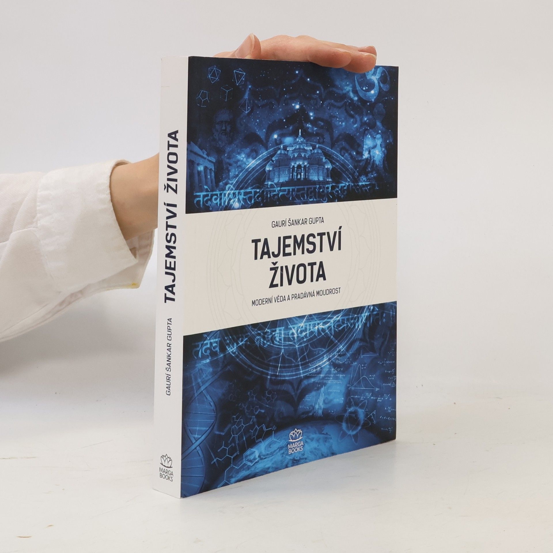 Gauri Shankar Gupta Tajemství života : moderní věda a pradávná moudrost