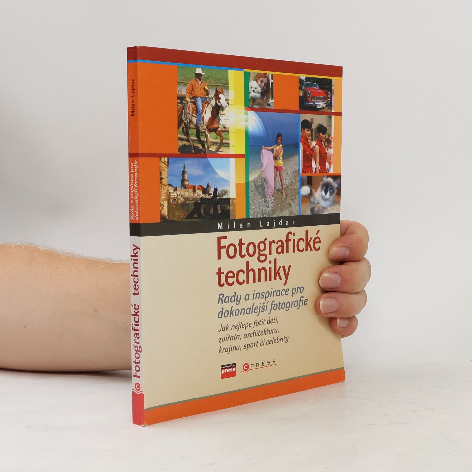 Milan Lajdar Fotografické techniky: Rady a inspirace pro dokonalejší fotografie