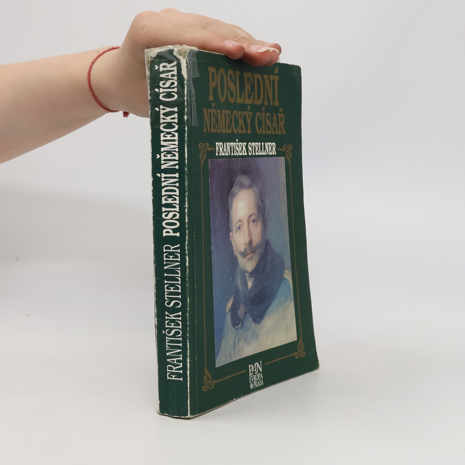 František Stellner Poslední německý císař : z německých dějin v epoše Viléma II.