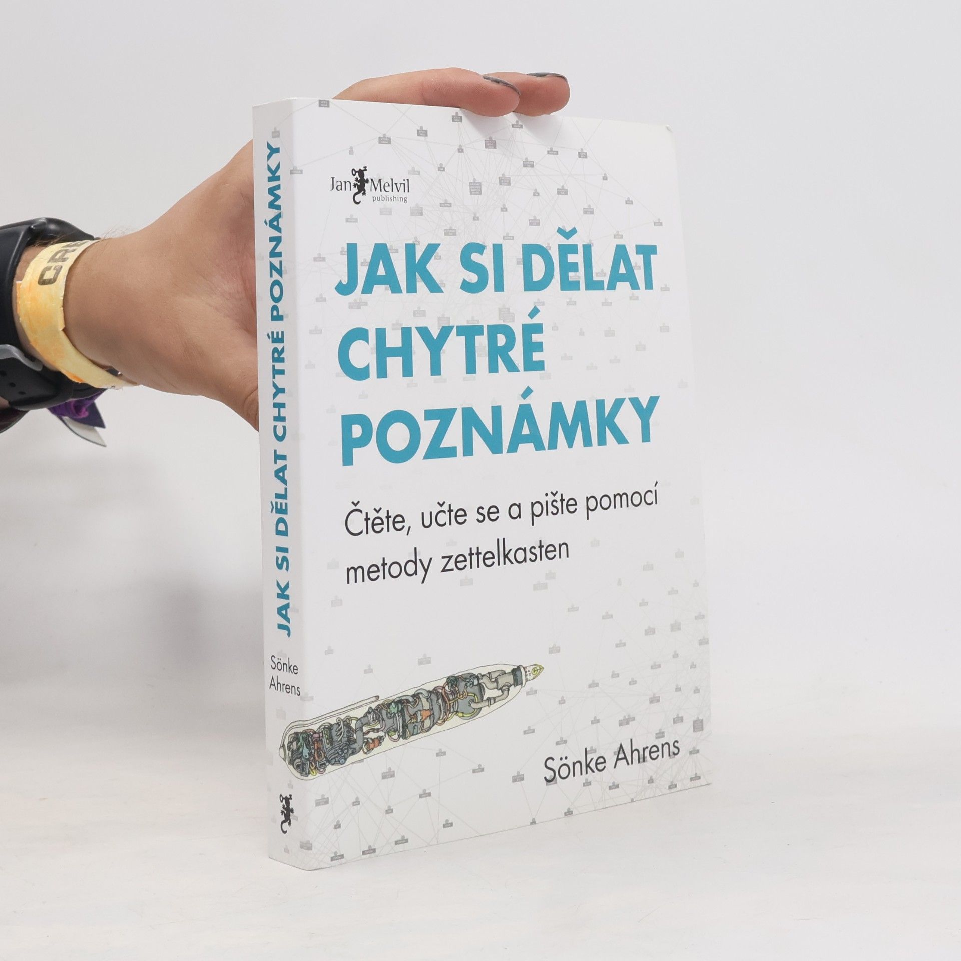 Sönke Ahrens Jak si dělat chytré poznámky : čtěte, pište a přemýšlejte s pomocí legendární metody zettelkasten