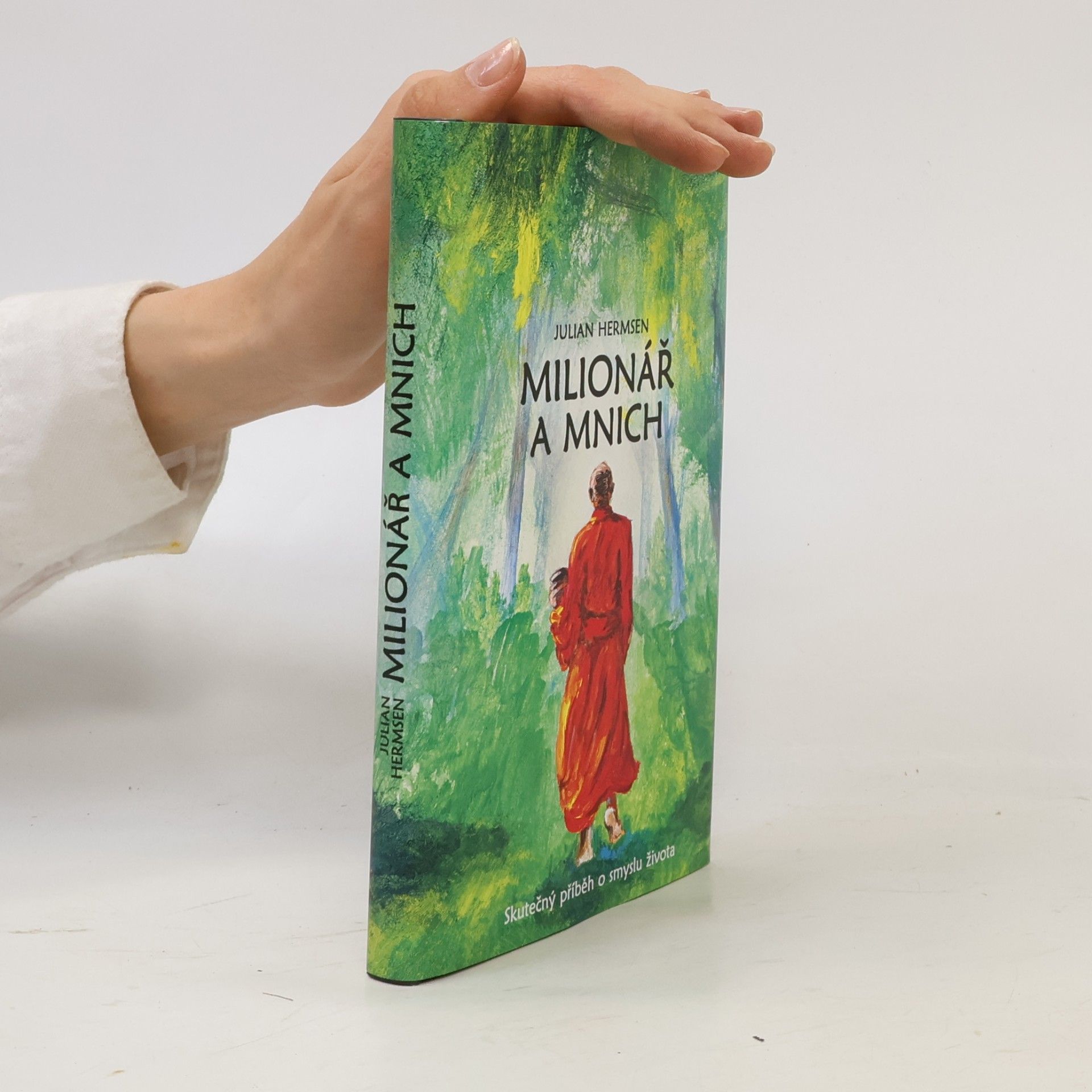 Julian Hermsen Milionář a mnich. Skutečný příběh o smyslu života