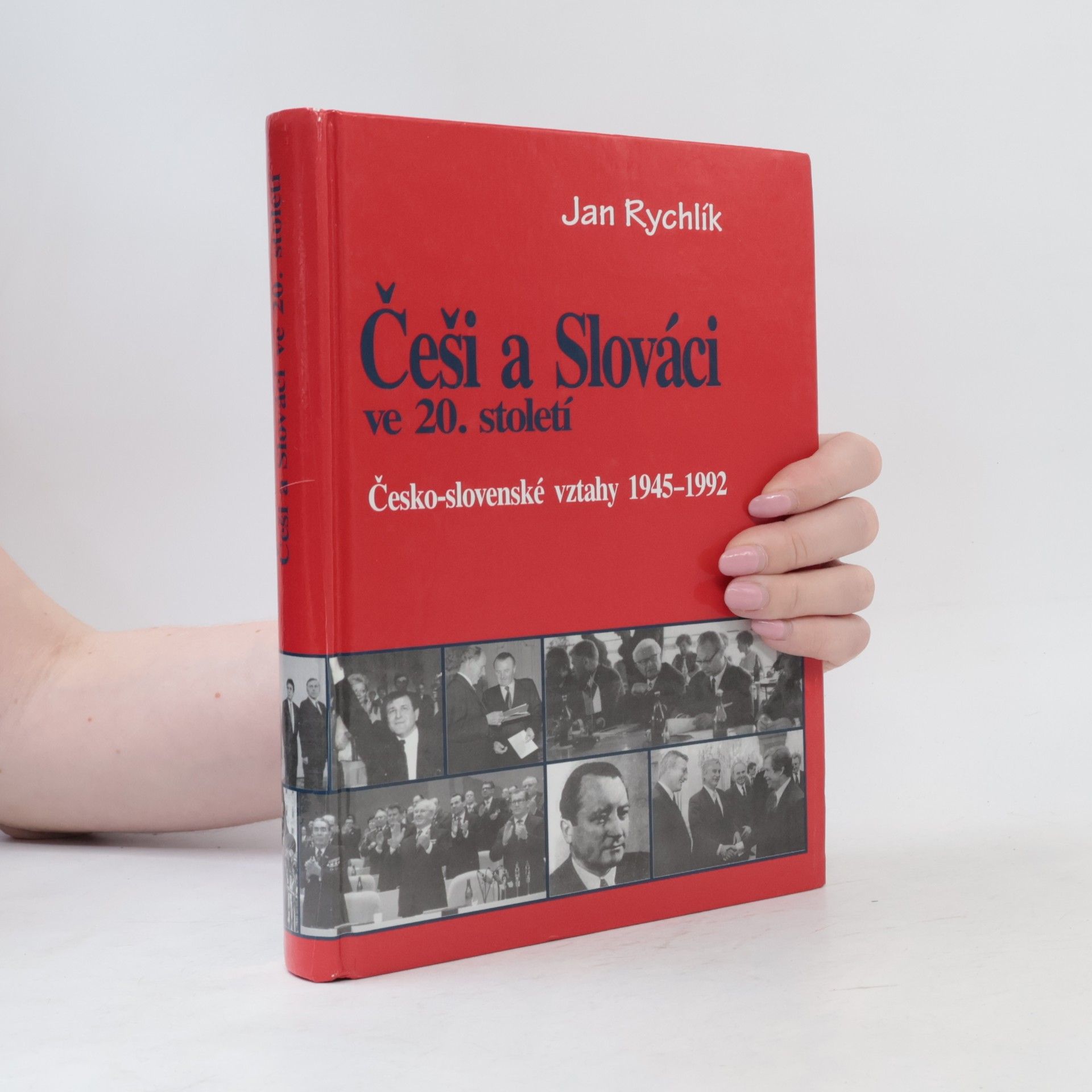 Jan Rychlík Češi a Slováci ve 20. století, Česko-slovenské vztahy 1945-1992.