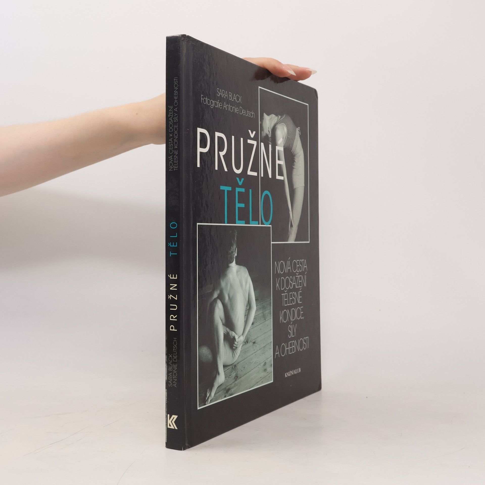 Pružné tělo: Nová cesta k dosažení tělesné kondice, síly a ohebnosti