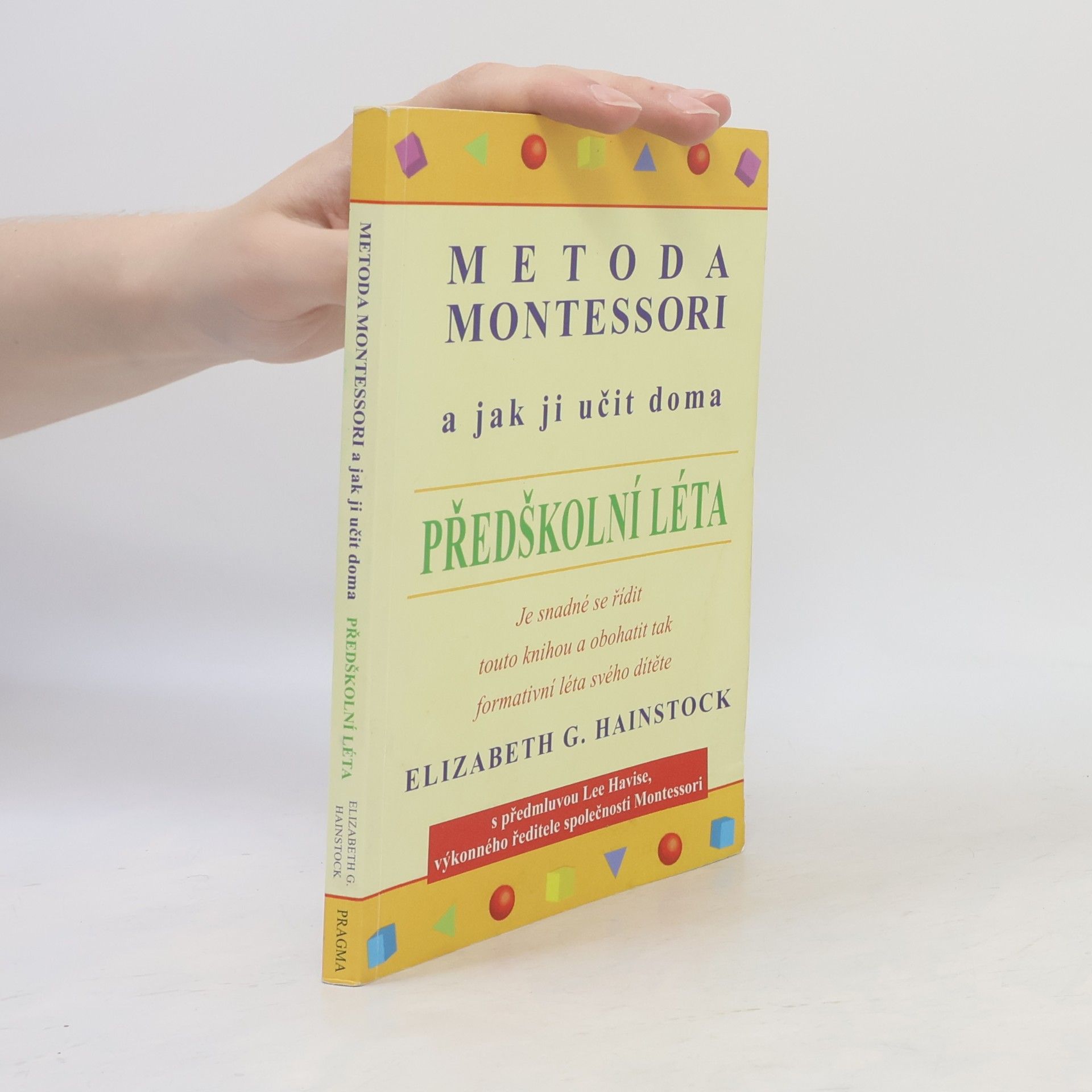 Elizabeth G. Hainstock Metoda Montessori a jak ji učit doma. Předškolní léta
