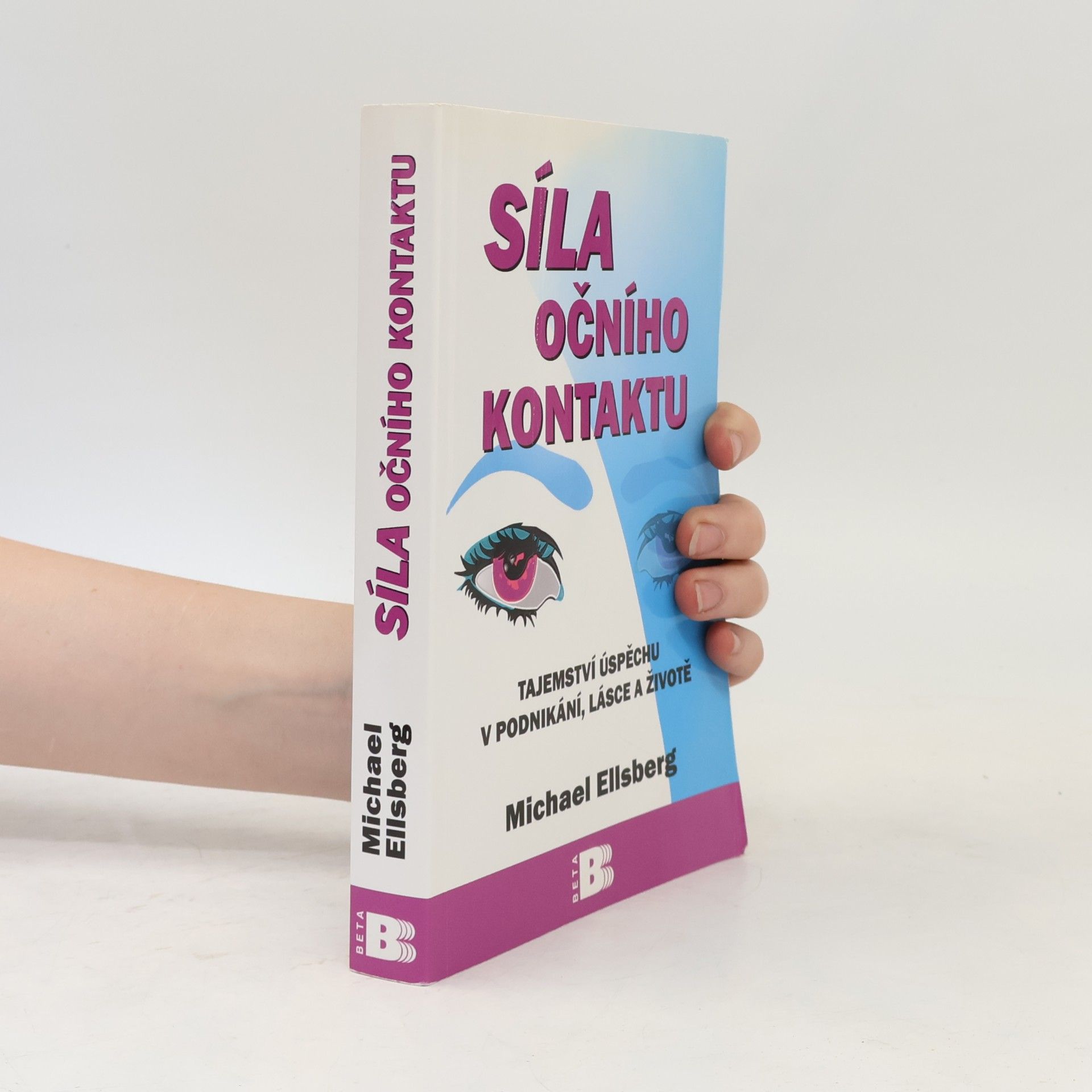 Michael Ellsberg Síla očního kontaktu. Tajemství úspěchu v podnikání, lásce a životě