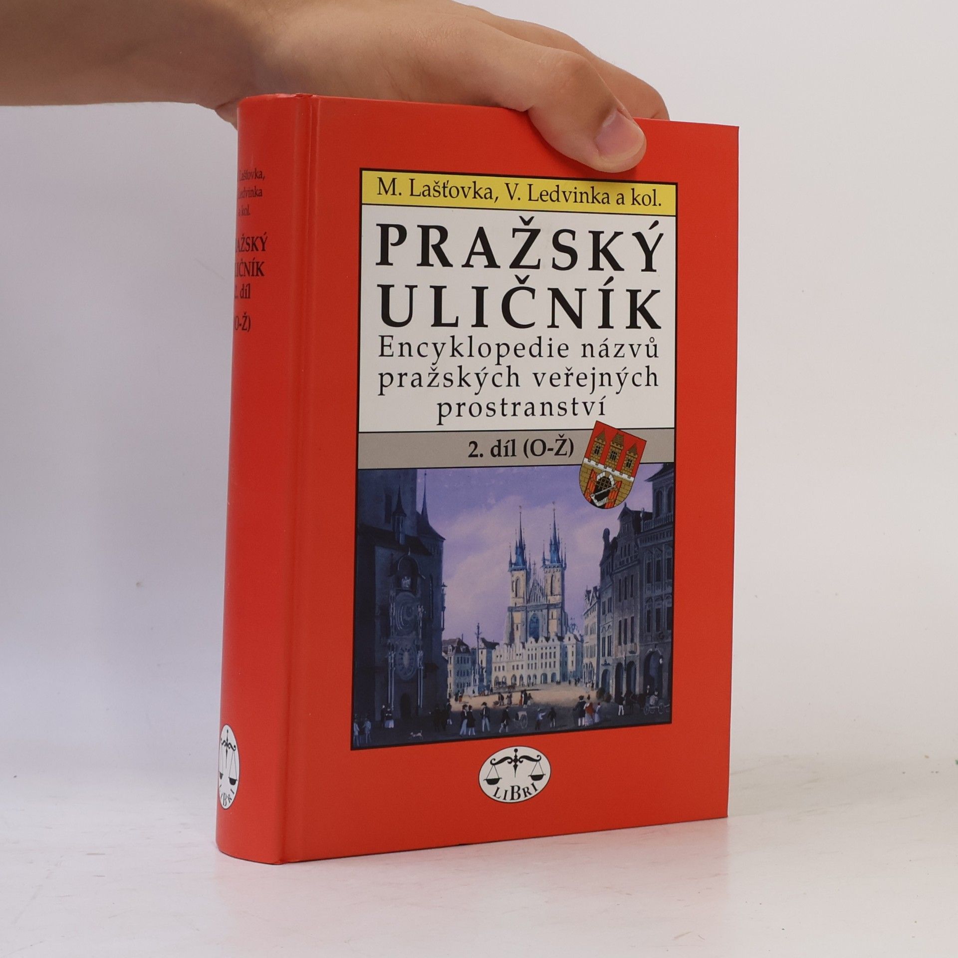 Václav Ledvinka Pražský uličník. Encyklopedie názvů pražských veřejných prostranství. 2. díl (O-Ž).