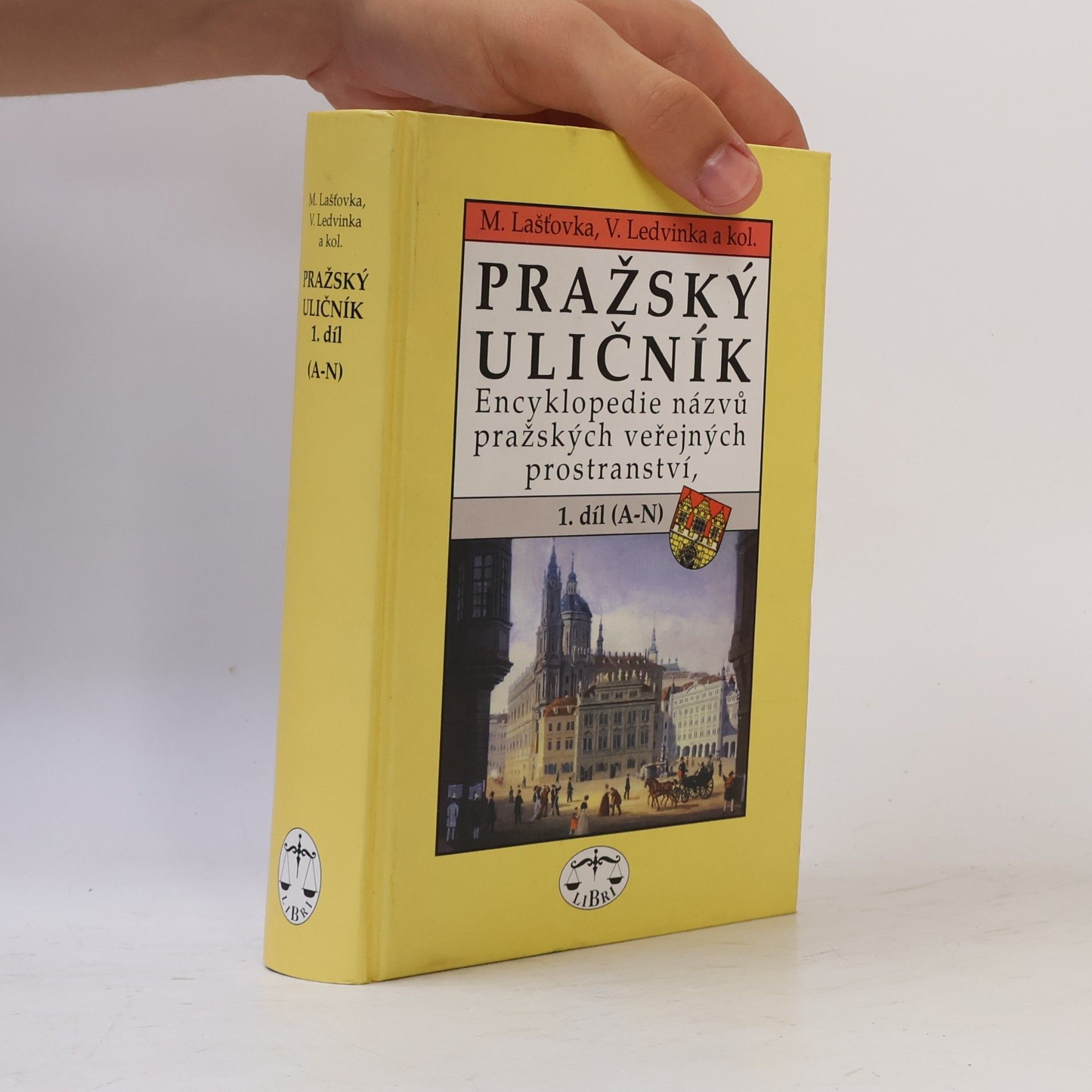 Pražský uličník. Encyklopedie názvů pražských veřejných prostranství. 1. díl (A-N).
