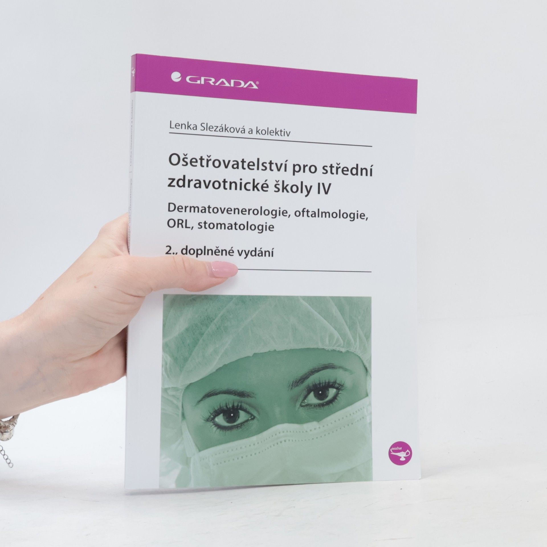 Lenka Slezáková Ošetřovatelství pro střední zdravotnické školy IV - Dermatovenerologie, oftalmologie, ORL, stomatologie