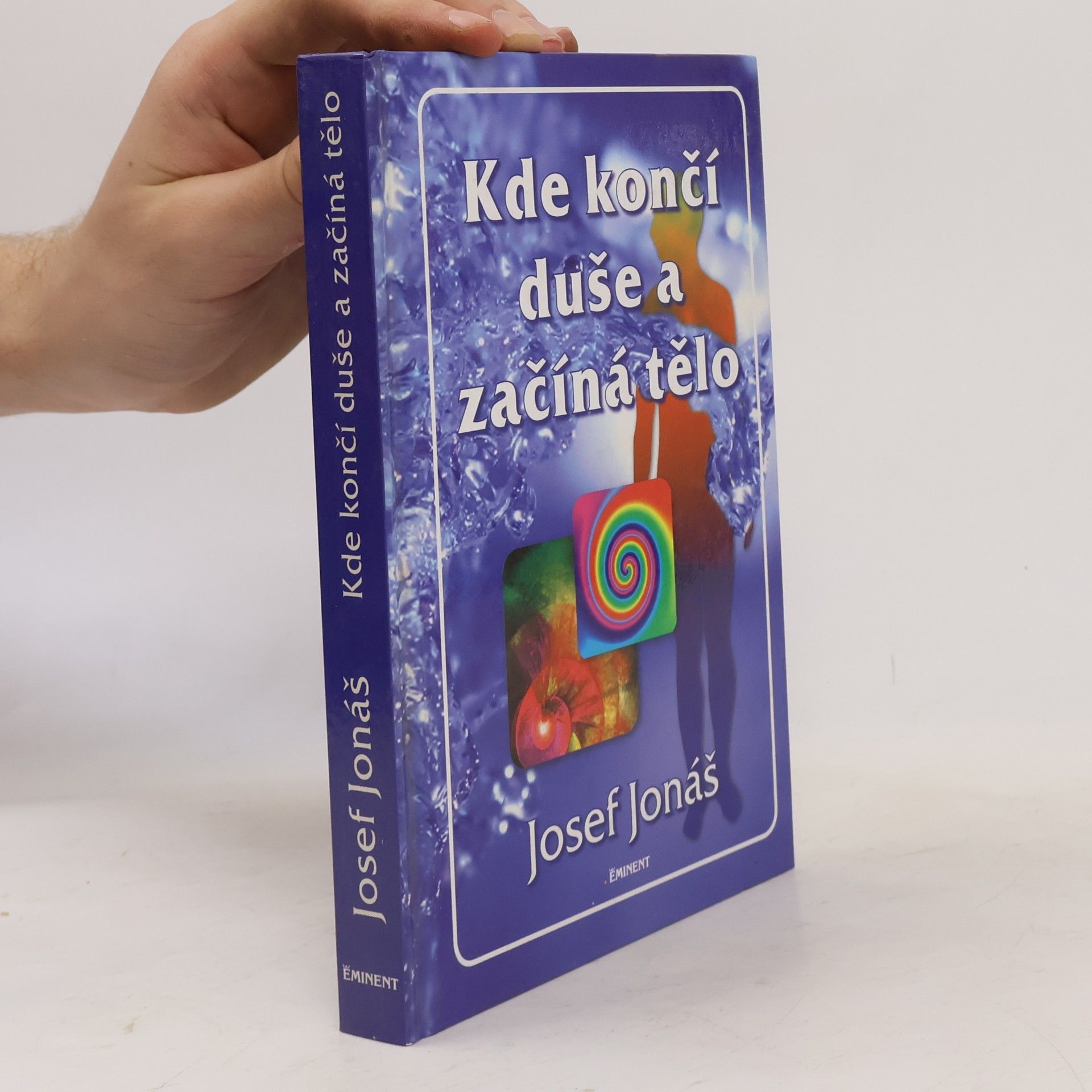 Josef Jonáš Kde končí duše a začíná tělo