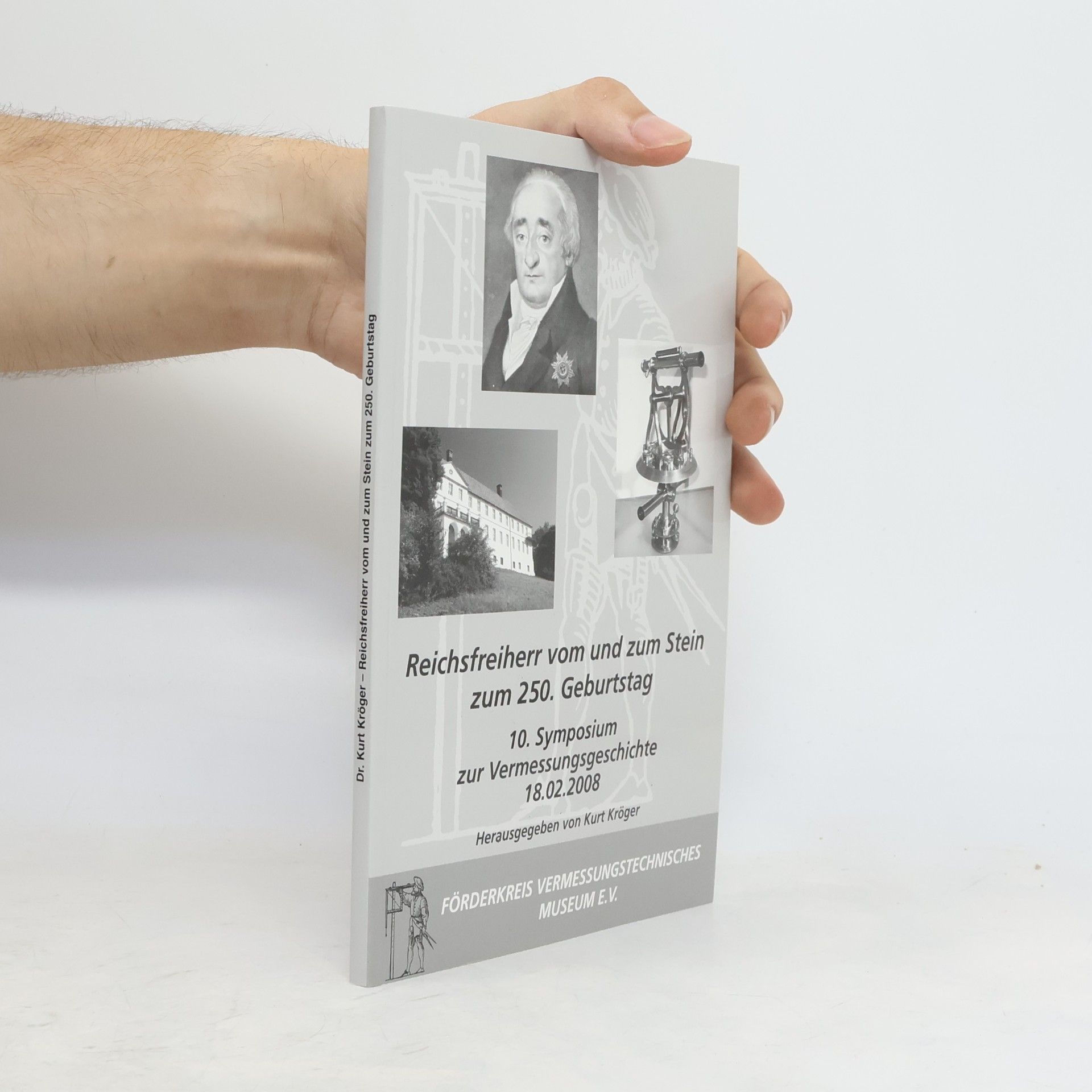 Schriftenreihe des Förderkreises Vermessungstechnisches Museum - 37: Reichsfreiherr vom und zum Stein zum 250. Geburtstag