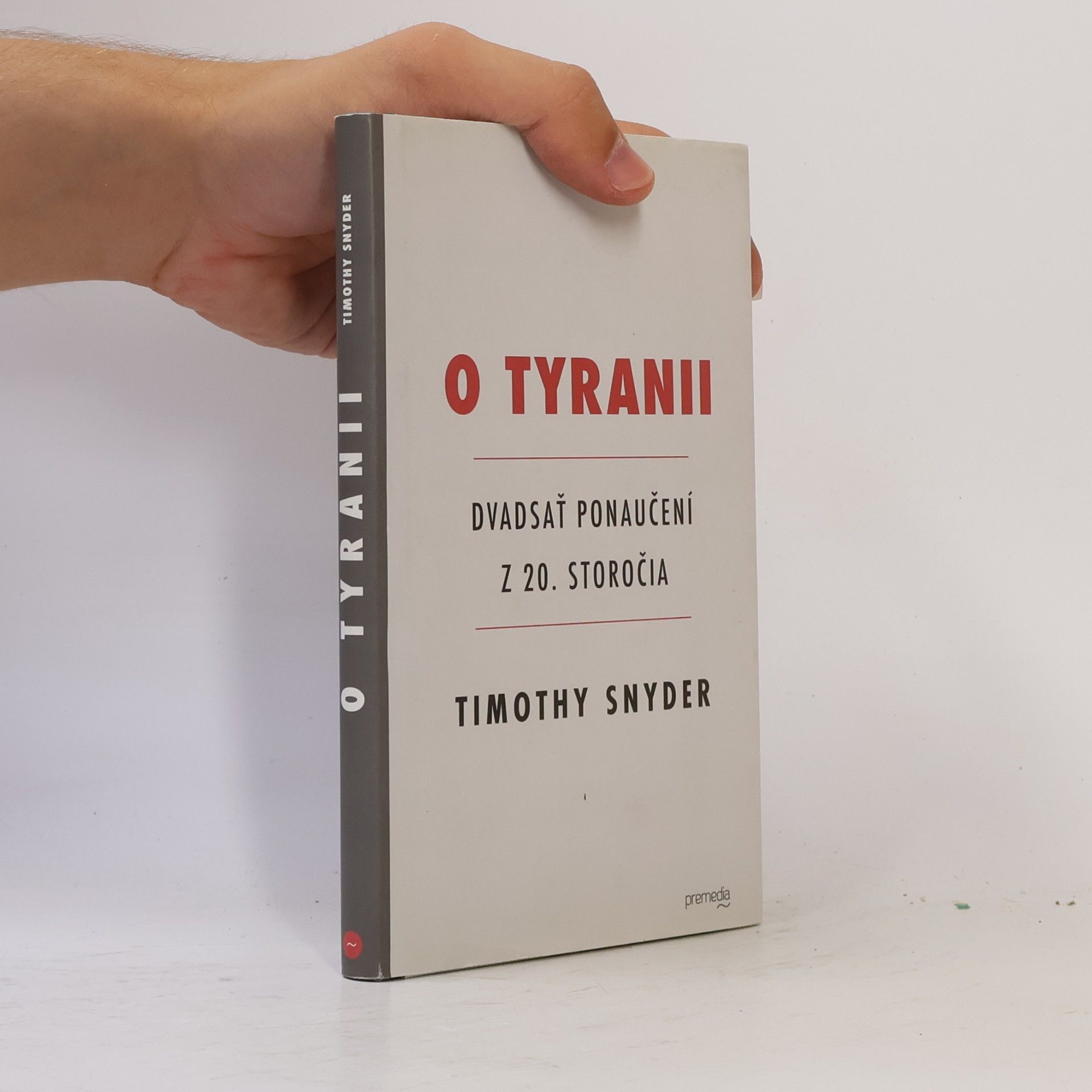 Timothy Snyder O Tyranii - Dvadsať ponaučení z 20. storočia