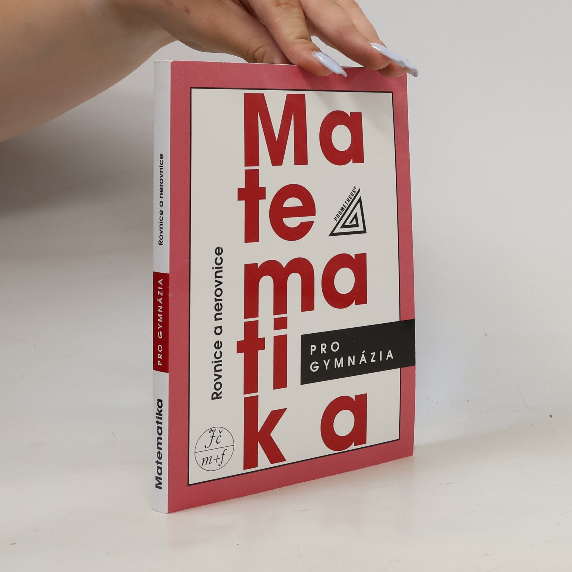 Leo Boček Matematika pro gymnázia. Rovnice a nerovnice