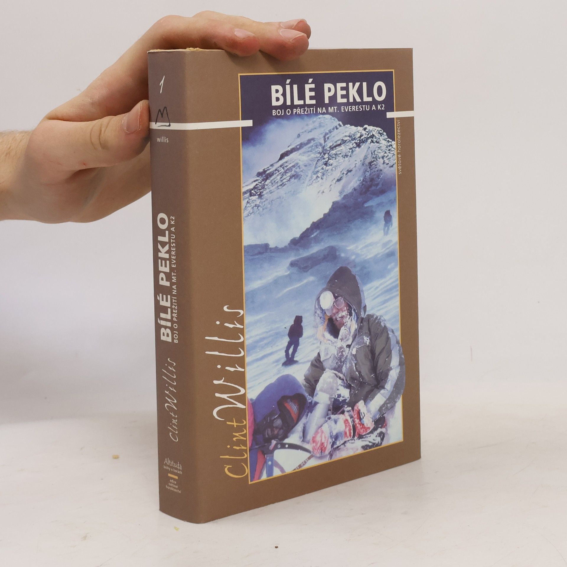Clint Willis Bílé peklo : boj o přežití na Mt. Everestu a K2