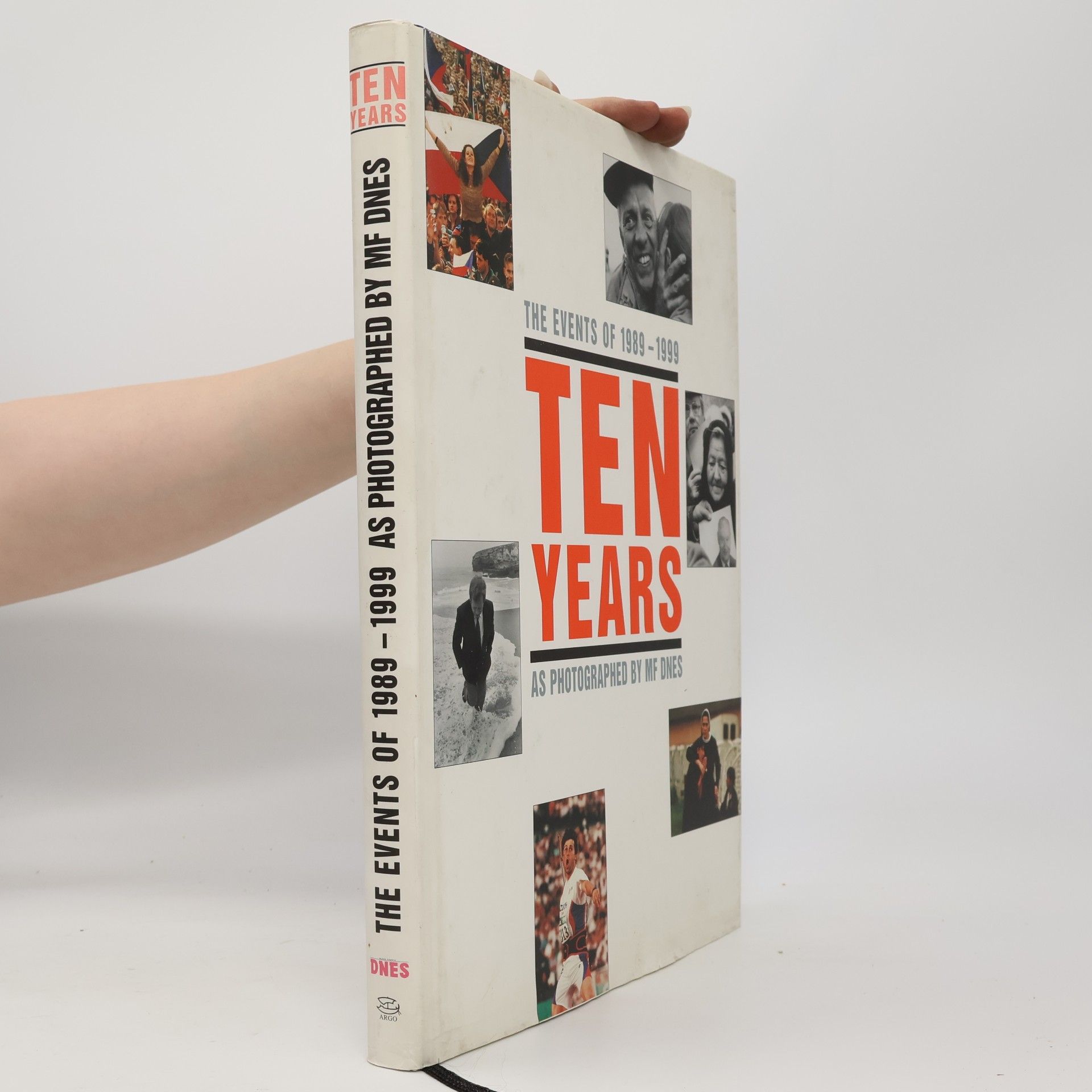 Ten Years: The Events of 1989-1999 as photographed by MF Dnes