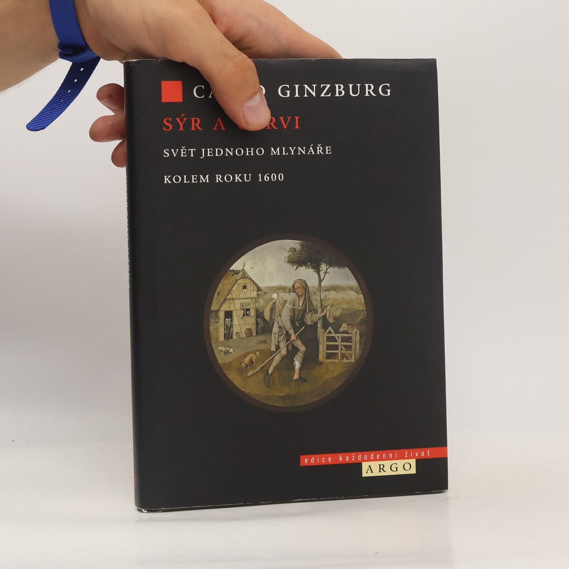Carlo Ginzburg Sýr a červi. Svět jednoho mlynáře kolem roku 1600
