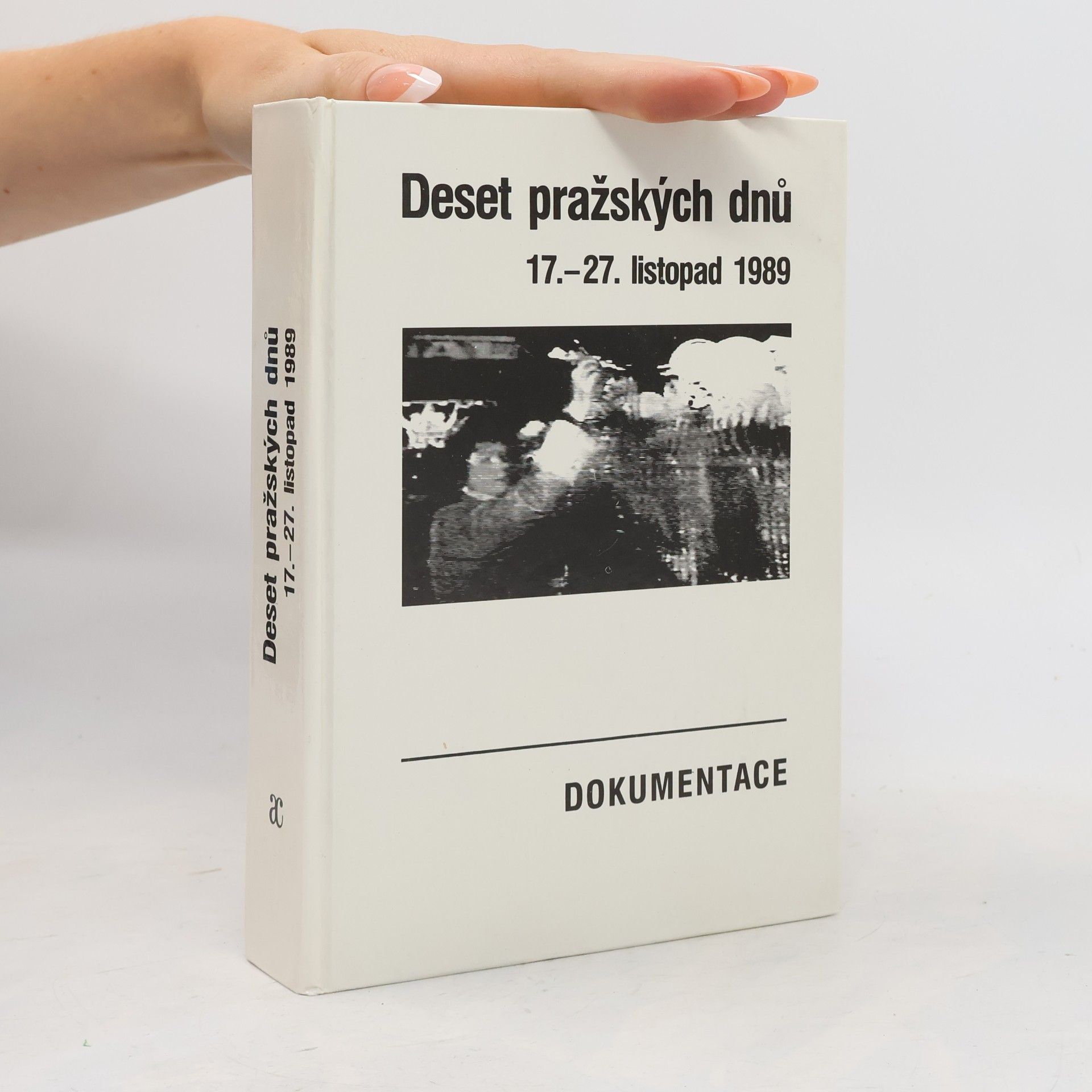 Zdeněk Sládek Deset pražských dnů : (17.-27. listopad 1989) : dokumentace