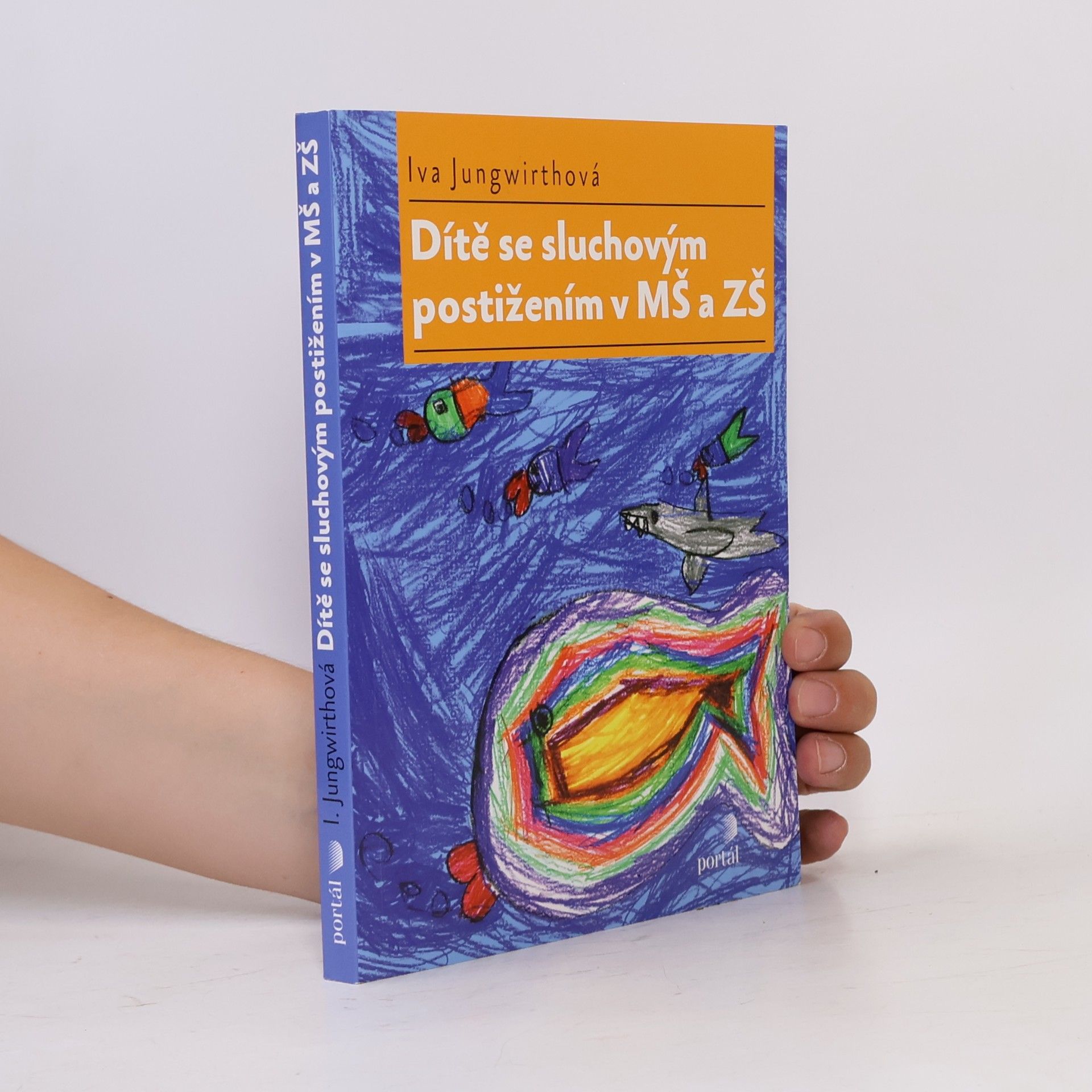 Iva Jungwirthová Dítě se sluchovým postižením v MŠ a ZŠ