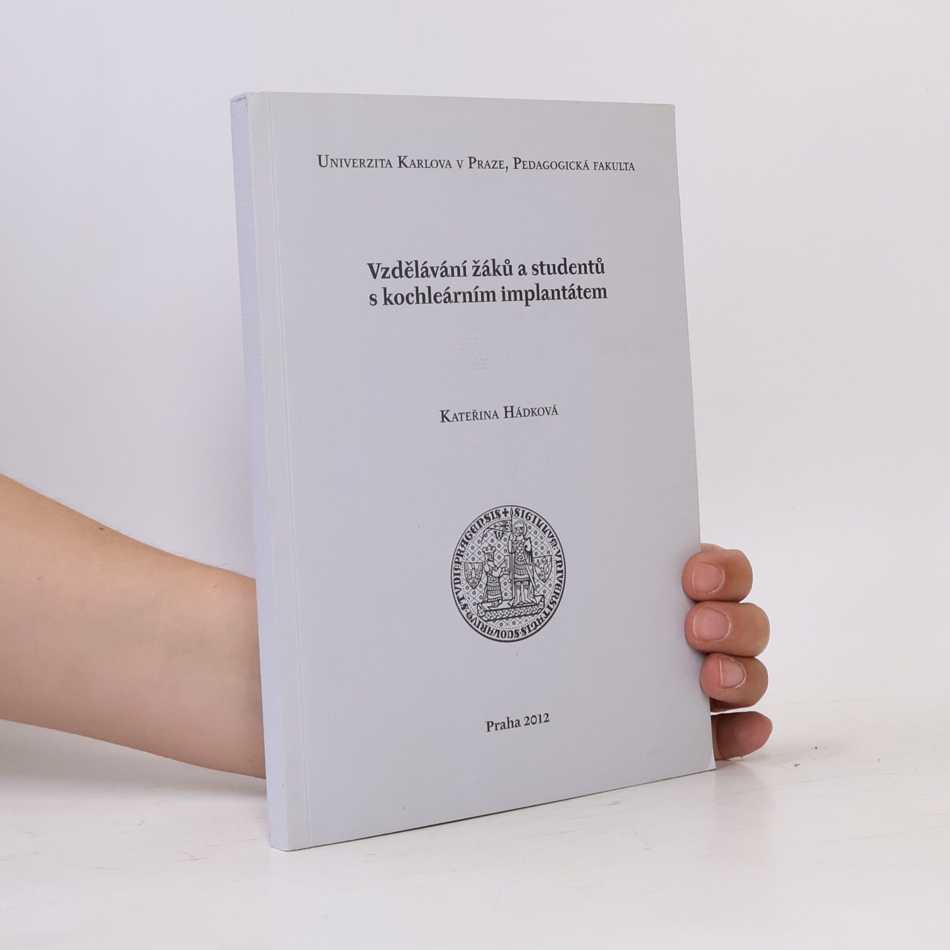 Kateřina Hádková Vzdělávání žáků a studentů s kochleárním implantátem