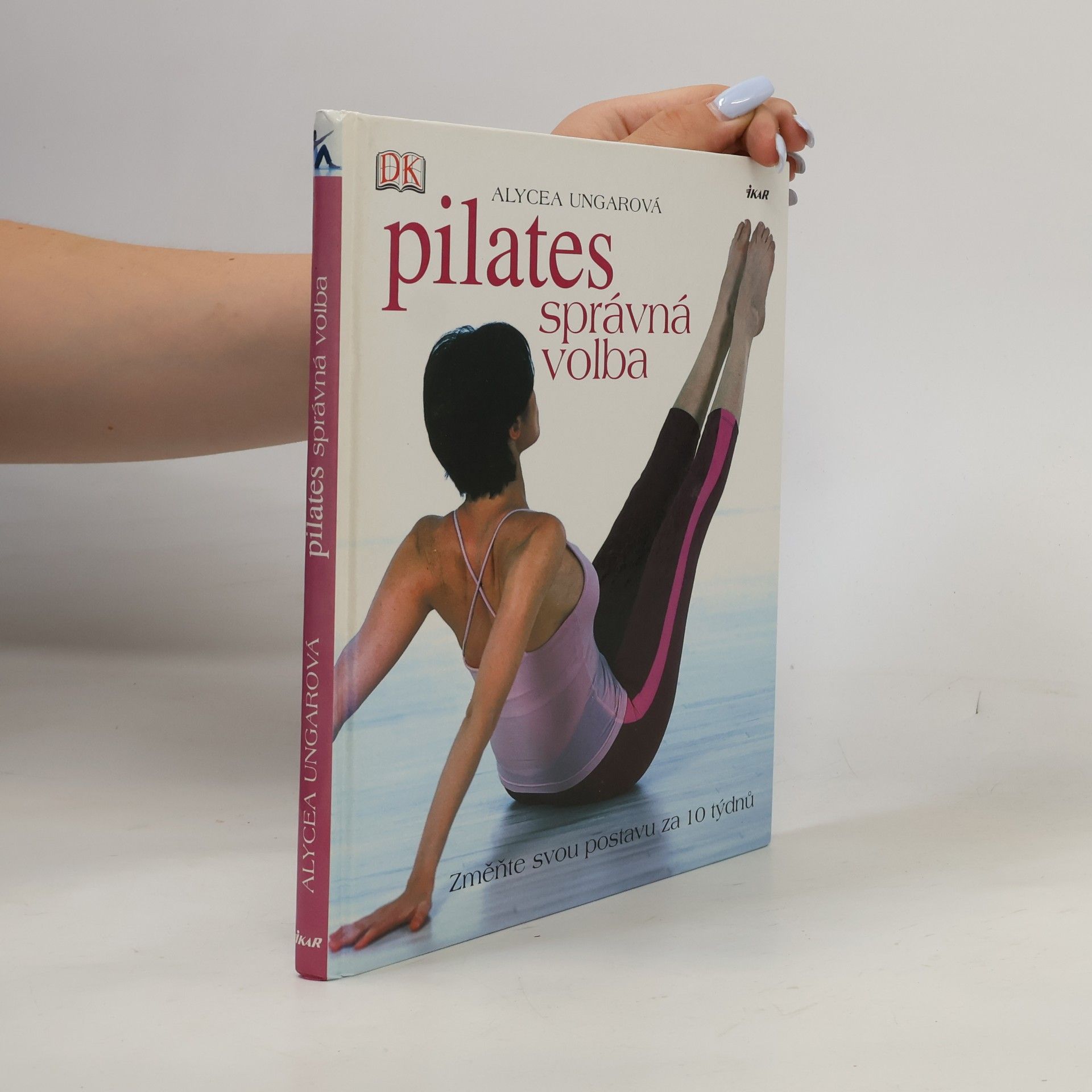 Iva Charvátová Pilates-správná volba: Změňte svou postavu za 10 týdnů