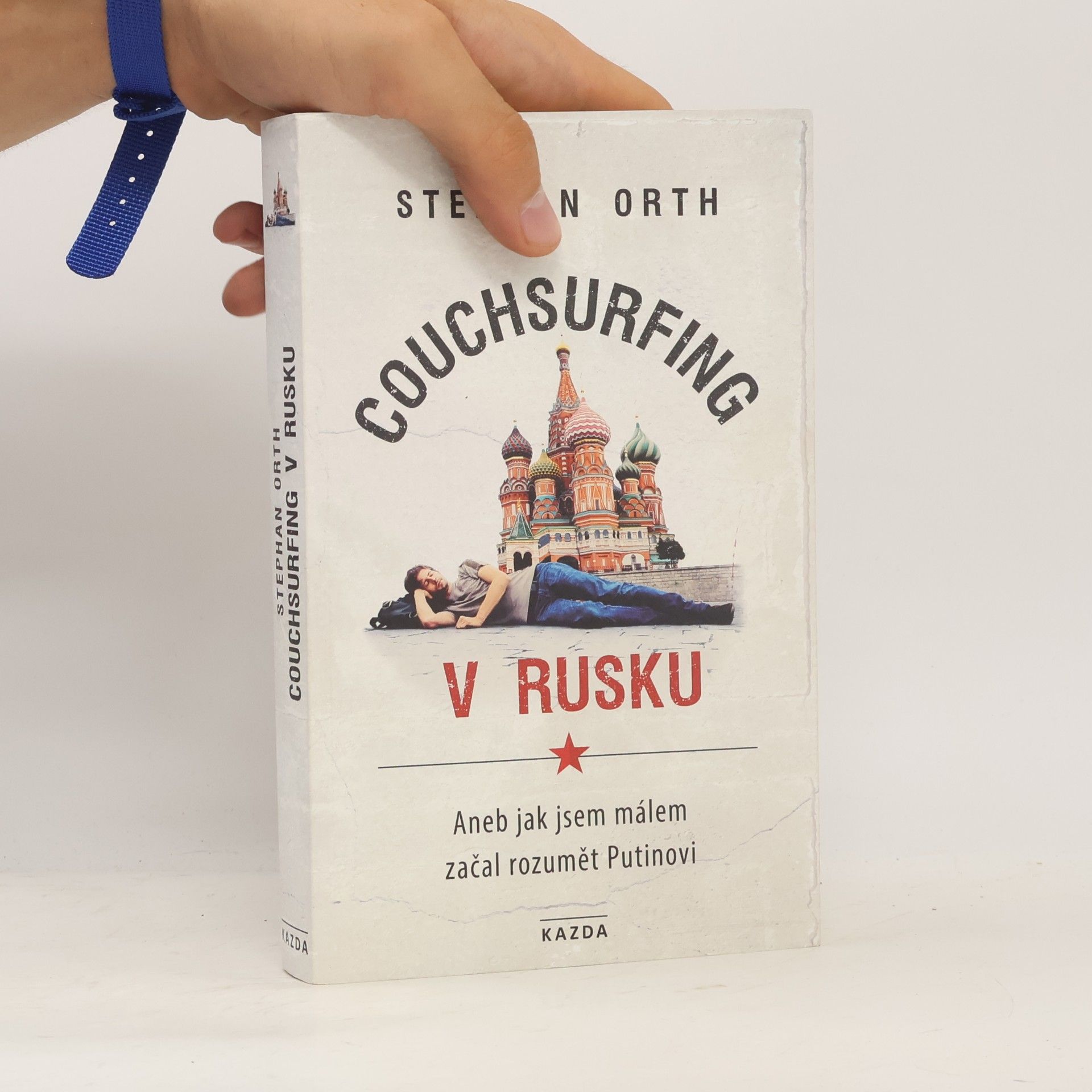 Stephan Orth Couchsurfing v Rusku, aneb, Jak jsem málem začal rozumět Putinovi