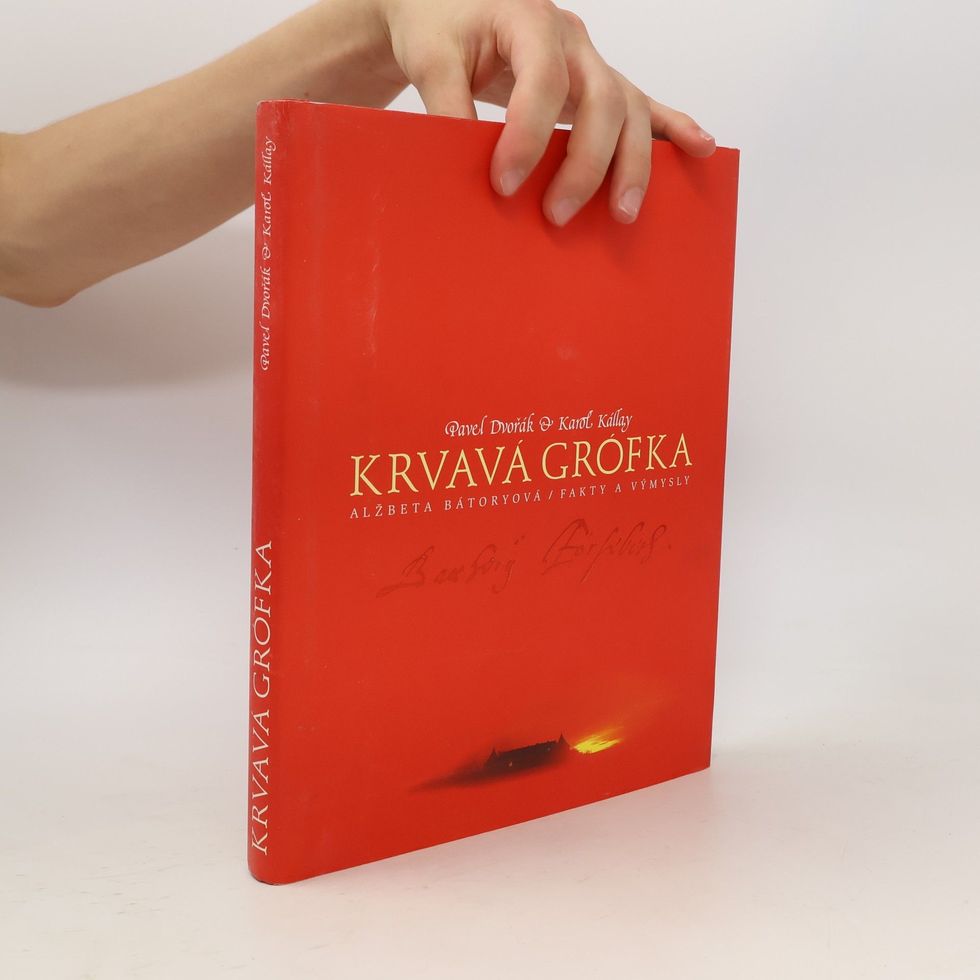 Karol Kállay Krvavá grófka: Alžbeta Bátoryová, fakty a výmysly