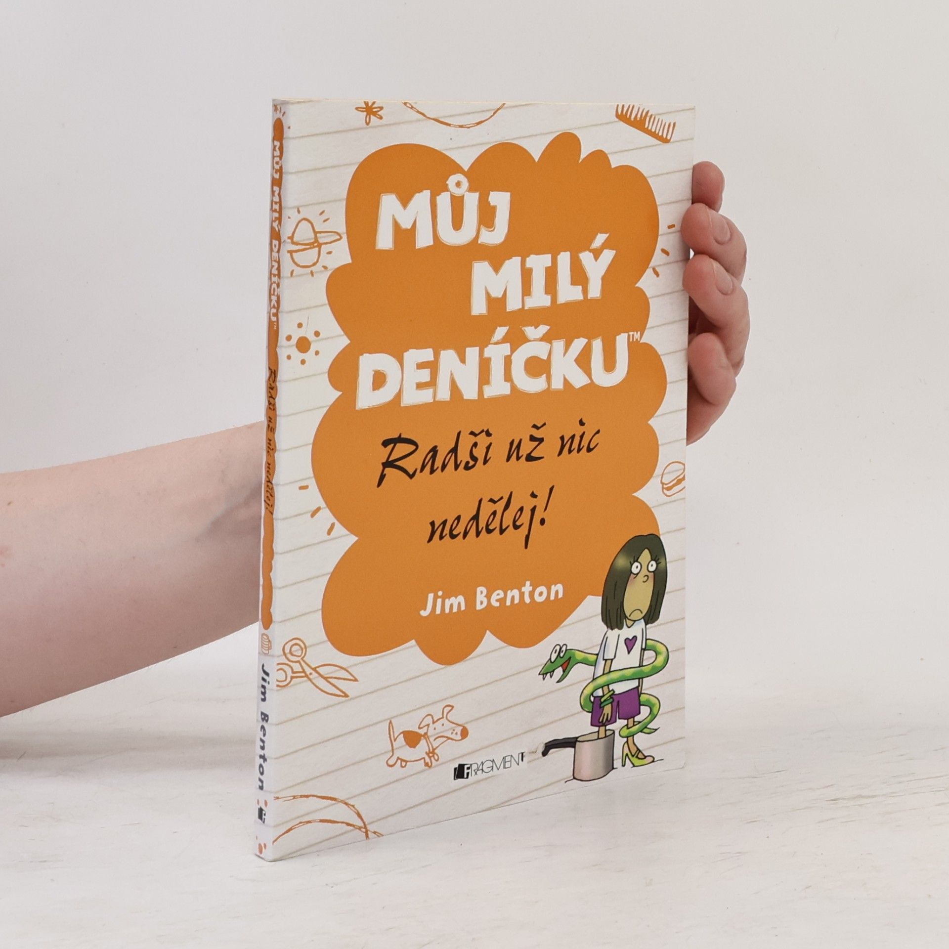 Jim Benton Můj milý deníčku. Radši už nic nedělej!