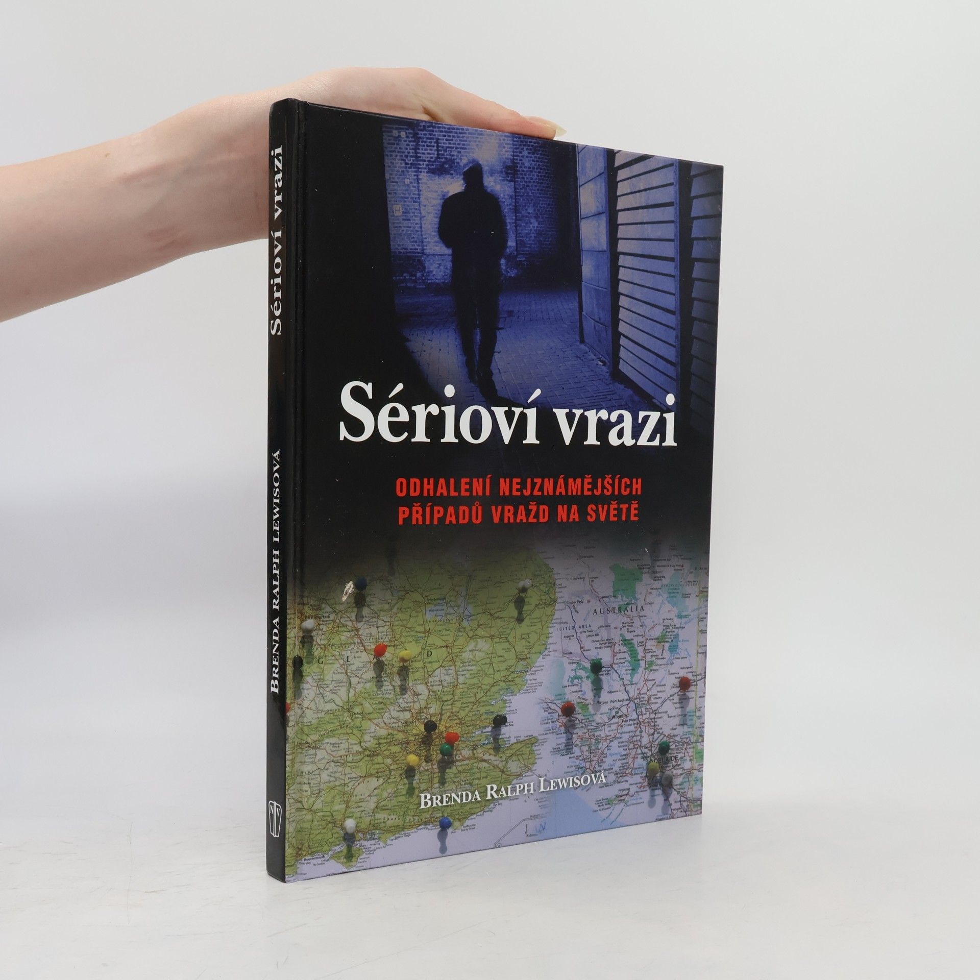 Brenda Ralph Lewis Sérioví vrazi. Odhalení nejznámějších případů vražd na světě
