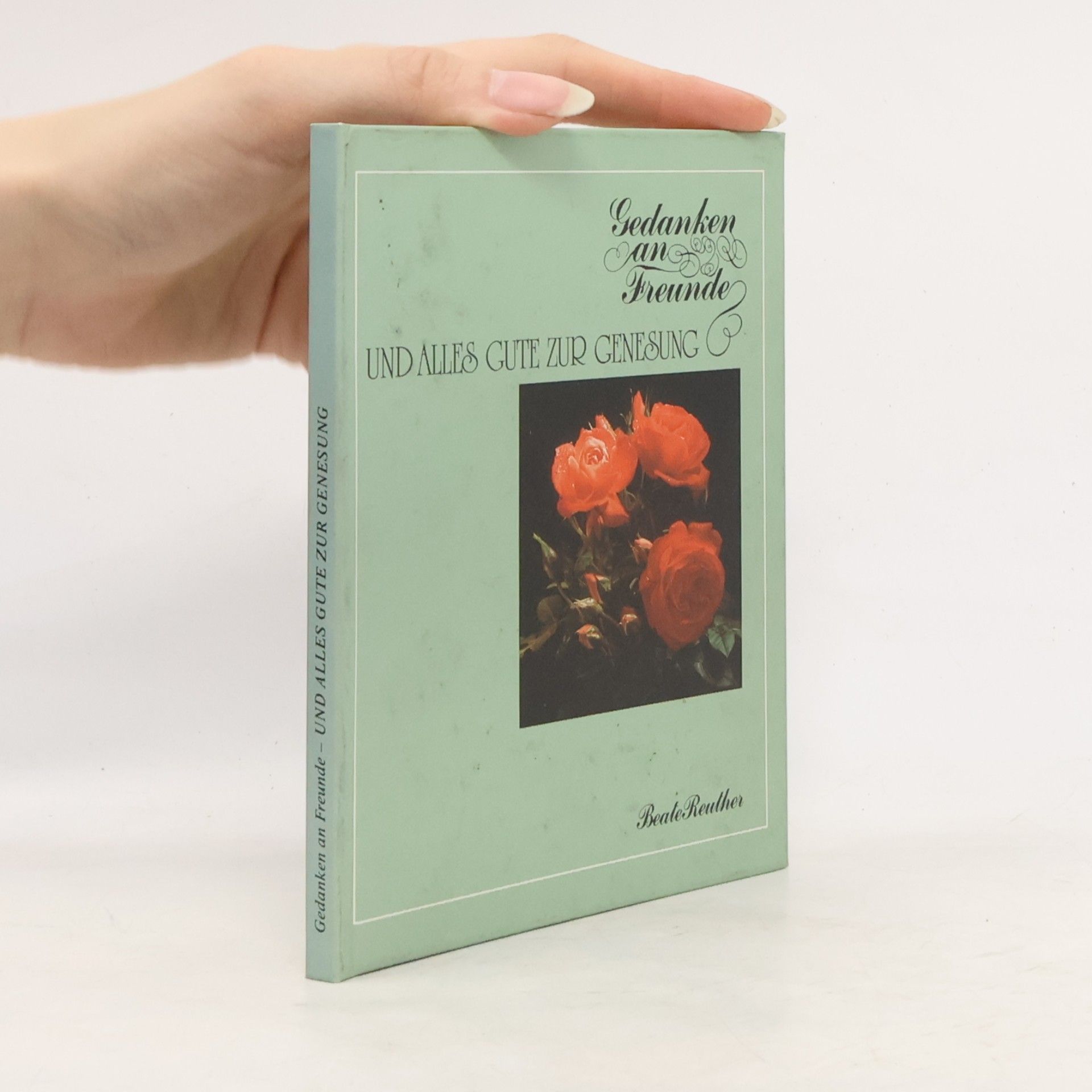 Beate Reuther Gedanken an Freunde und alles Gute zur Genesung