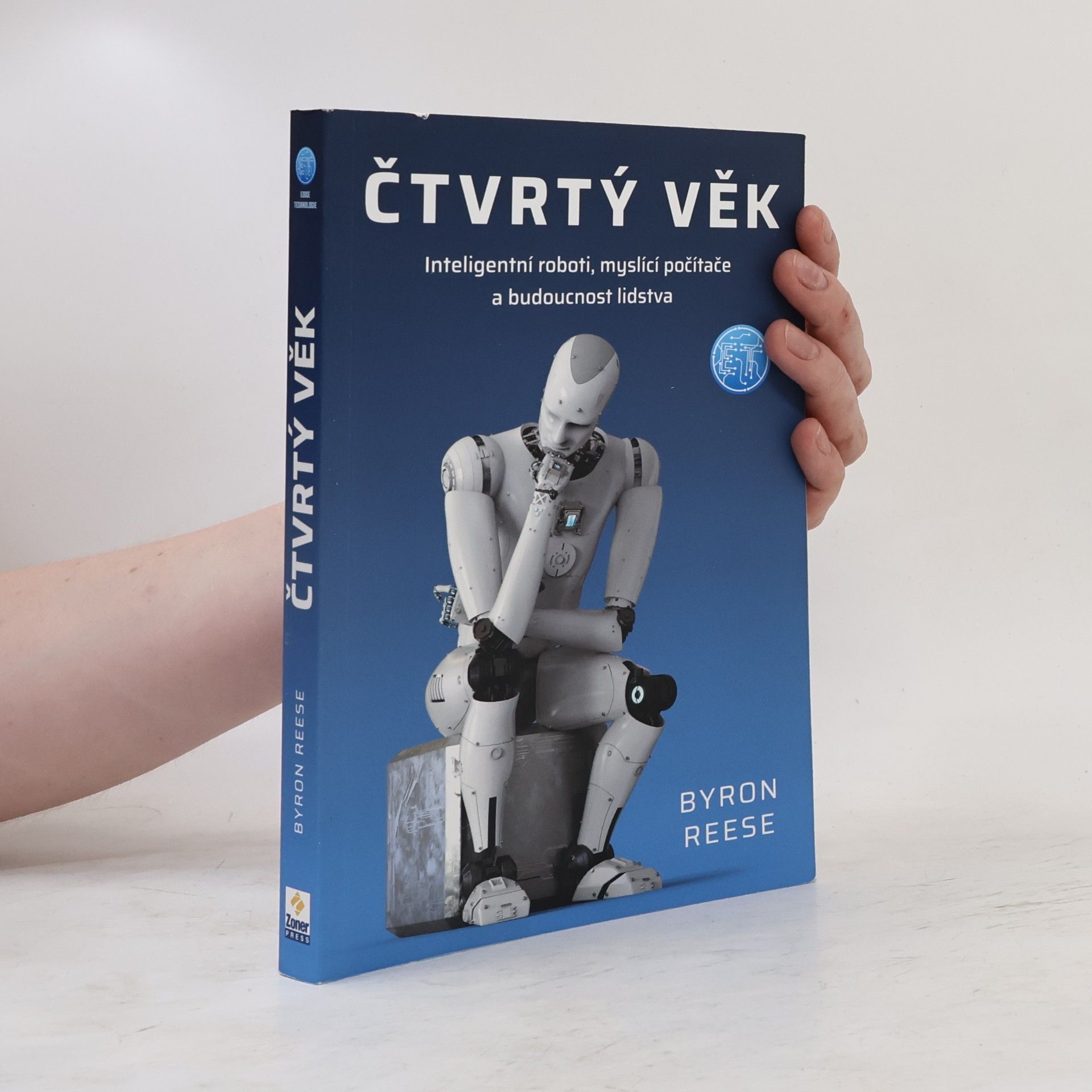 Byron Reese Čtvrtý věk : inteligentní roboti, myslící počítače a budoucnost lidstva