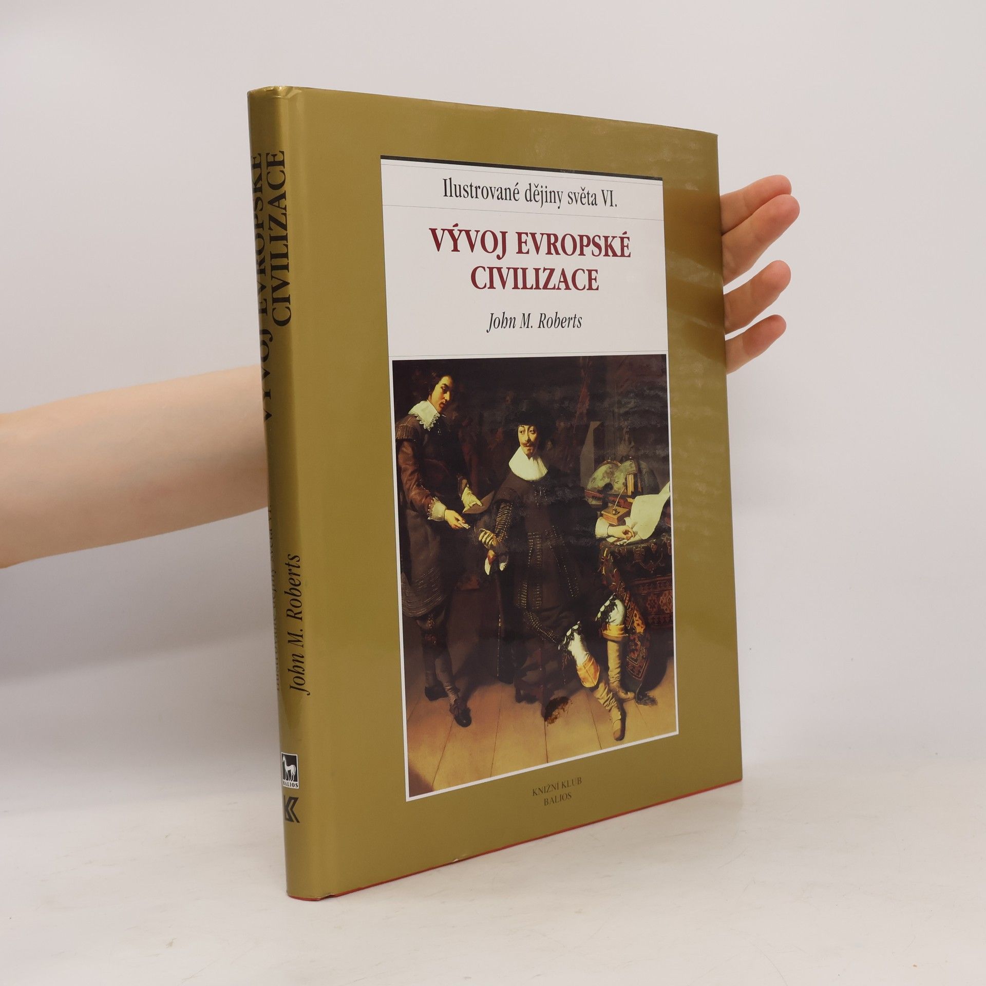 J. M. Roberts Ilustrované dějiny světa VI.: Vývoj evropské civilizace