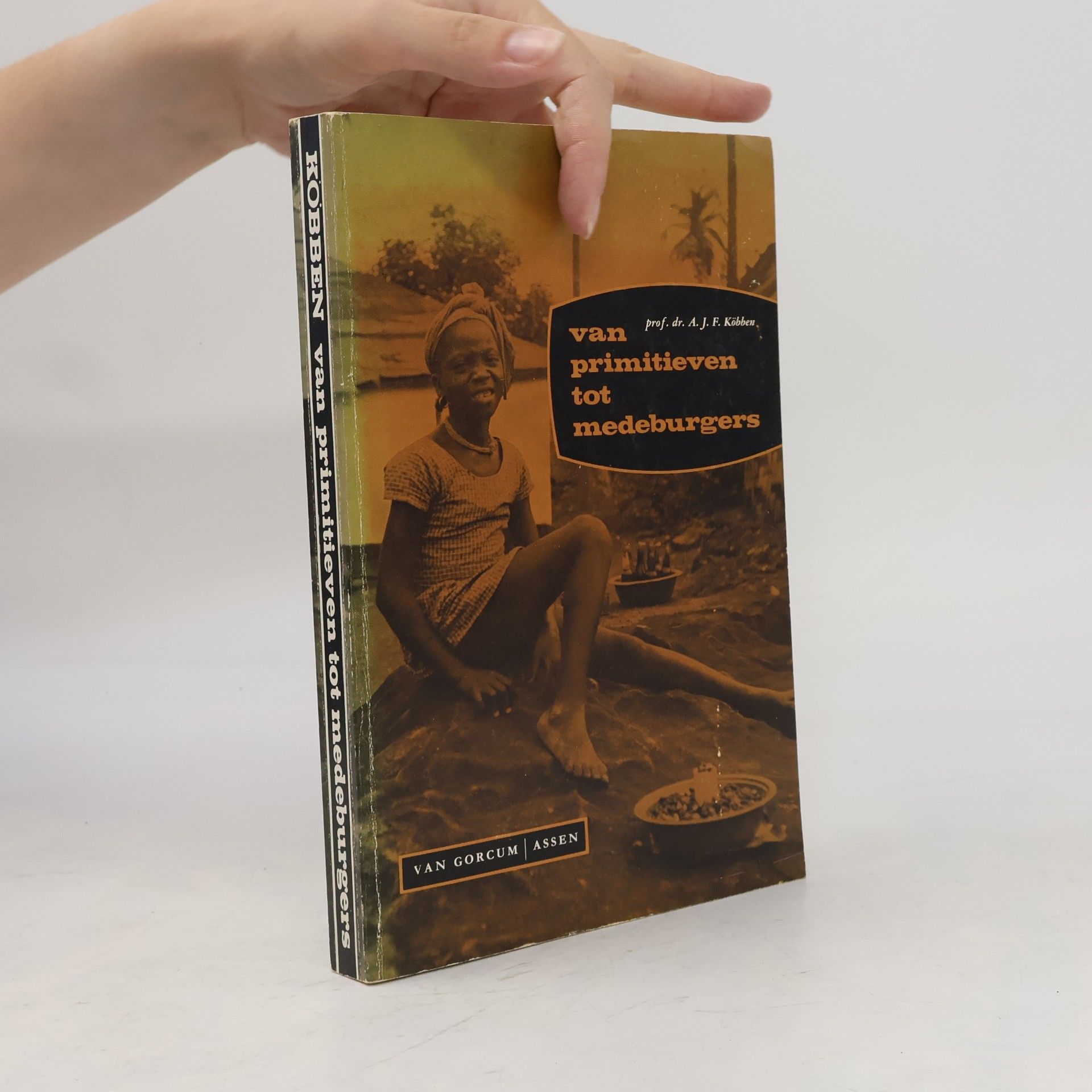 A. J. F. Köbben Van primitieven tot medeburgers