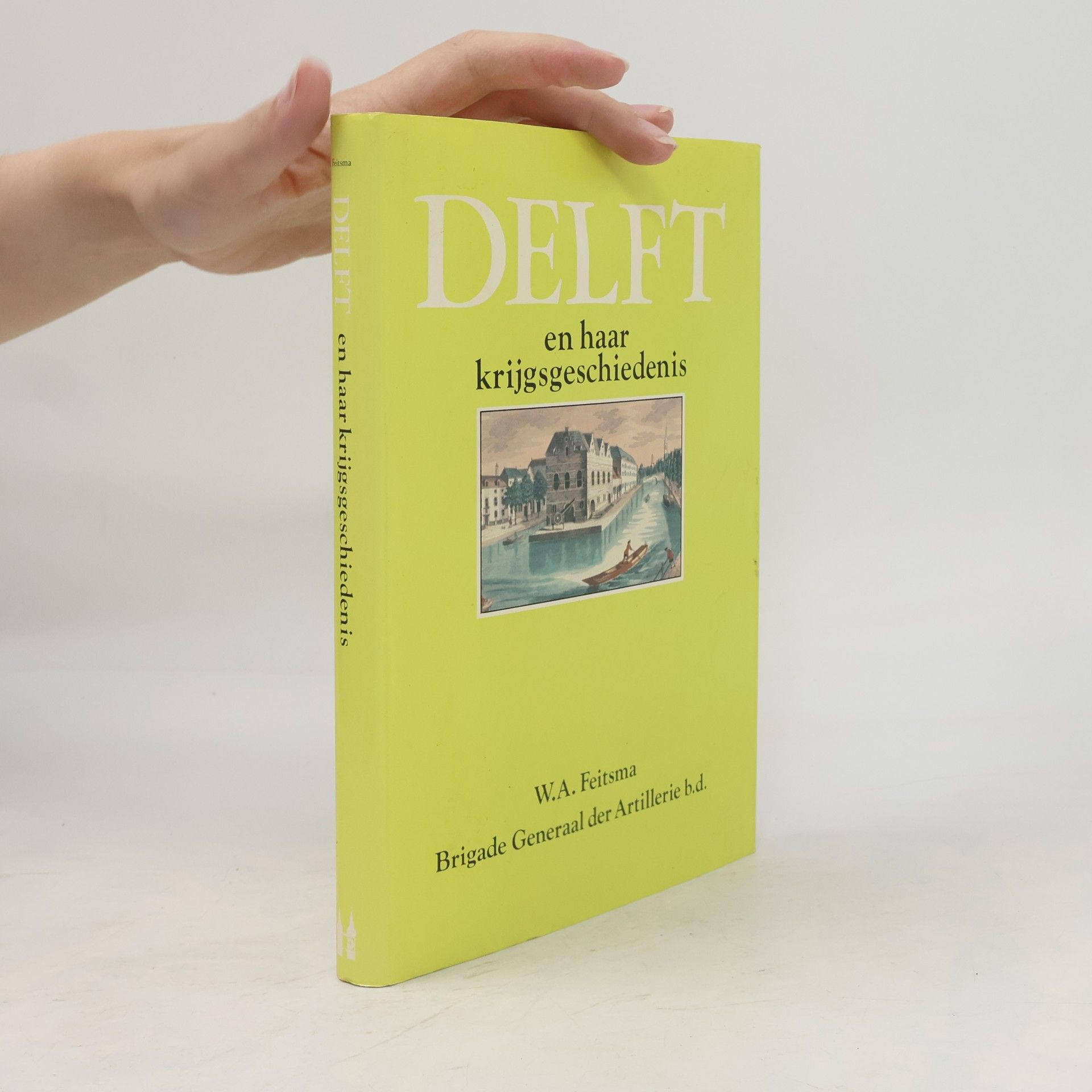 W.A. Feitsma Delft en haar krijgsgeschiedenis