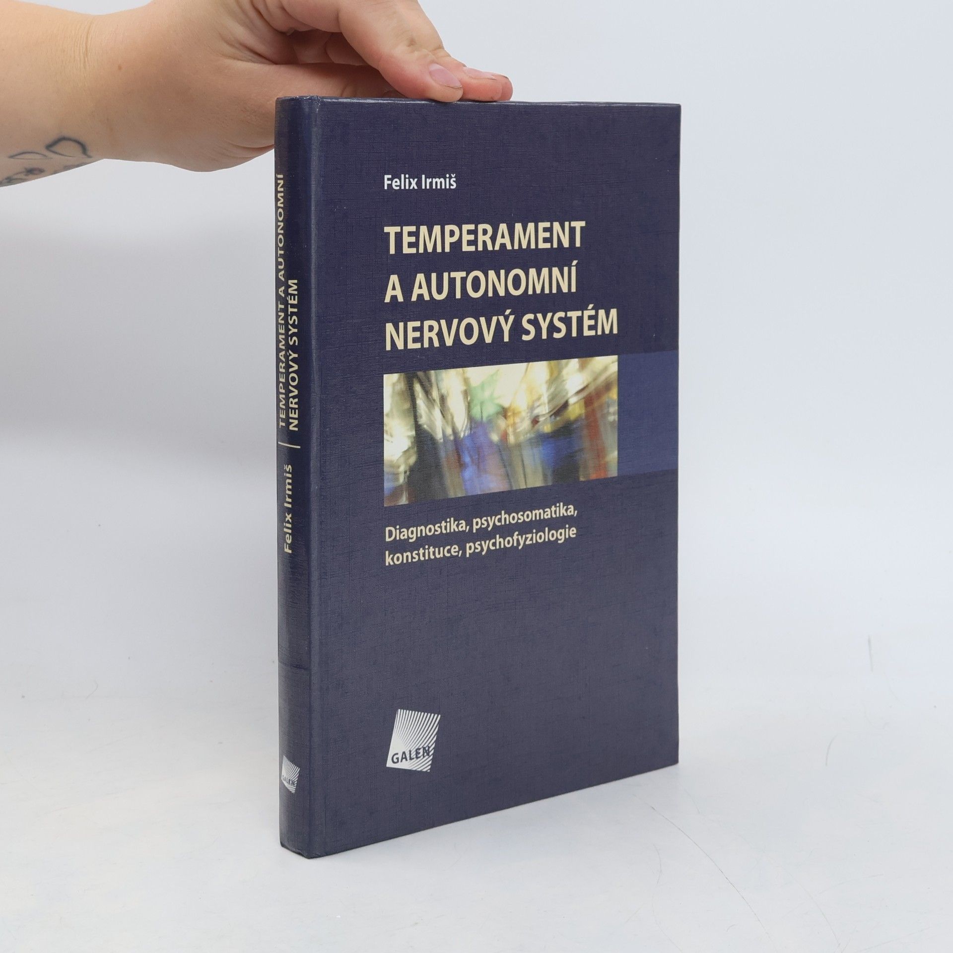 Felix Irmiš Temperament a autonomní nervový systém - Diagnostika, psychosomatika, konstituce, psychofyziologie
