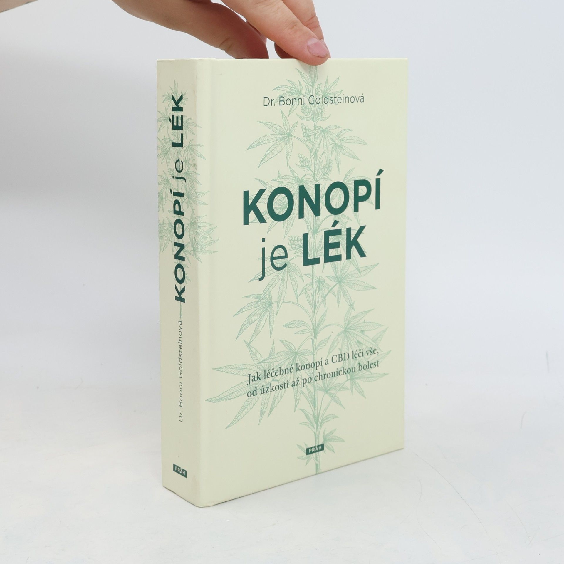 Bonni Goldstein Konopí je lék : jak léčebné konopí a CBD léčí vše, od úzkostí až po chronickou bolest