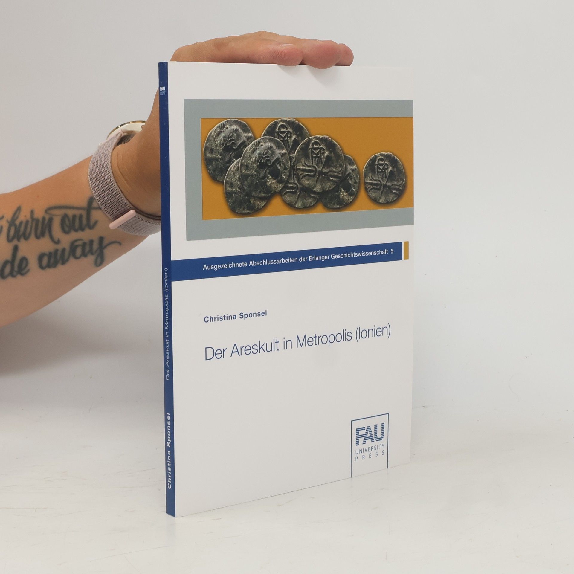 Christina Sponsel Ausgezeichnete Abschlussarbeiten der Erlanger Geschichtswissenschaft - 5: Der Areskult in Metropolis (Ionien)