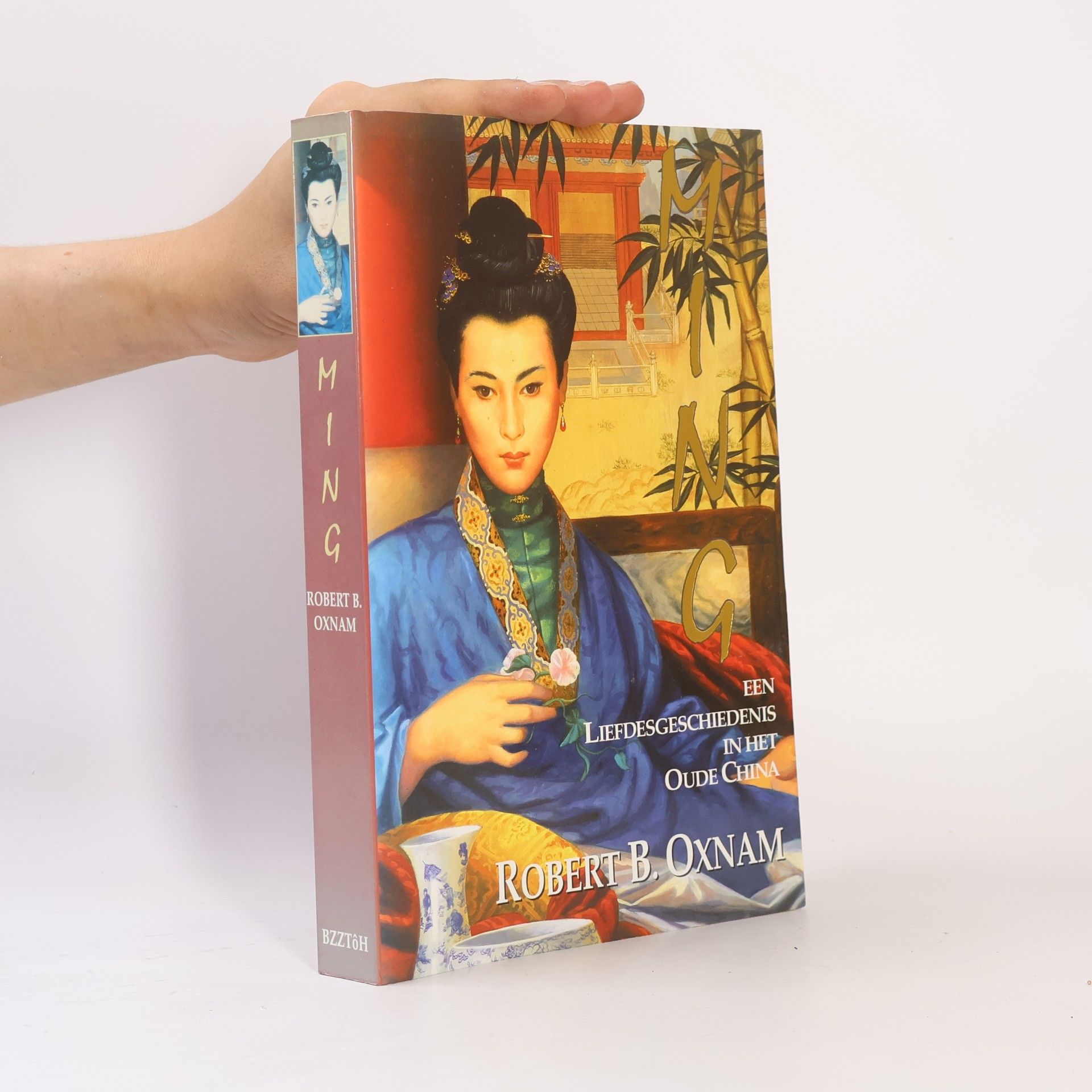Robert B. Oxnam Ming- Een liefdesgeschiedenis in het oude China