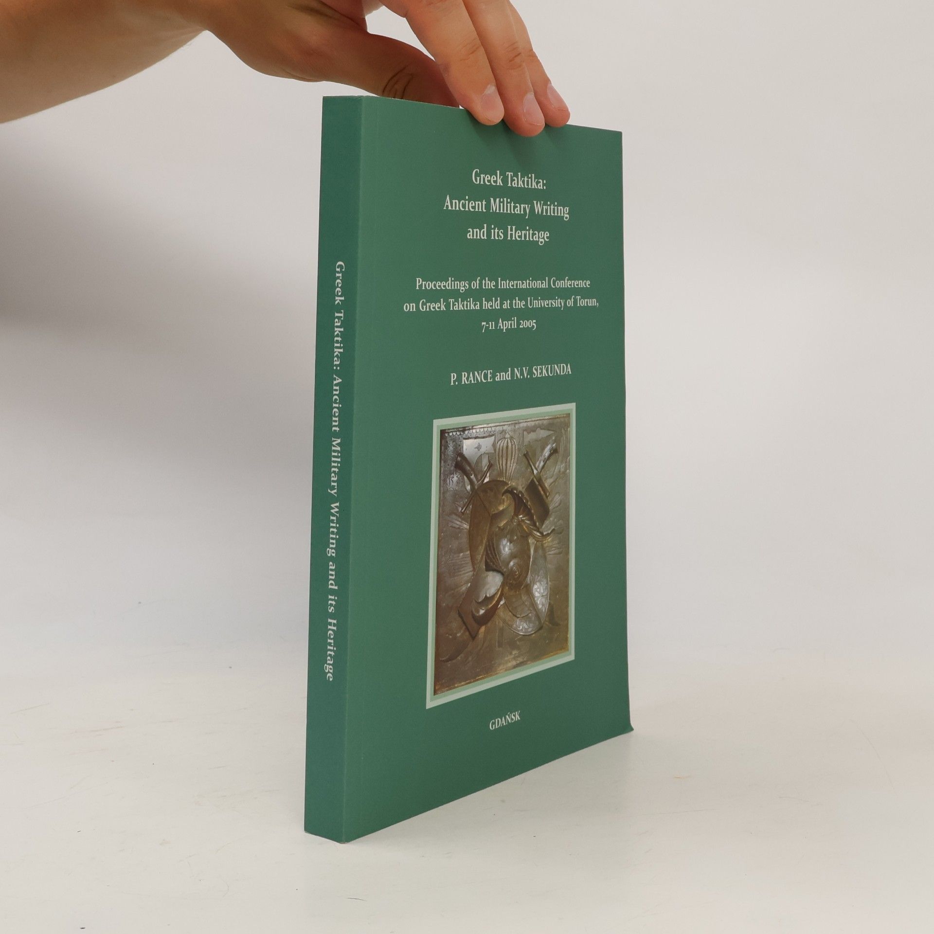N.V. Sekunda Greek Taktika: Ancient Military Writing and Its Heritage: Proceedings of the International Conference on Greek Taktika Held at the University of Toruń, 7-11 April 2005