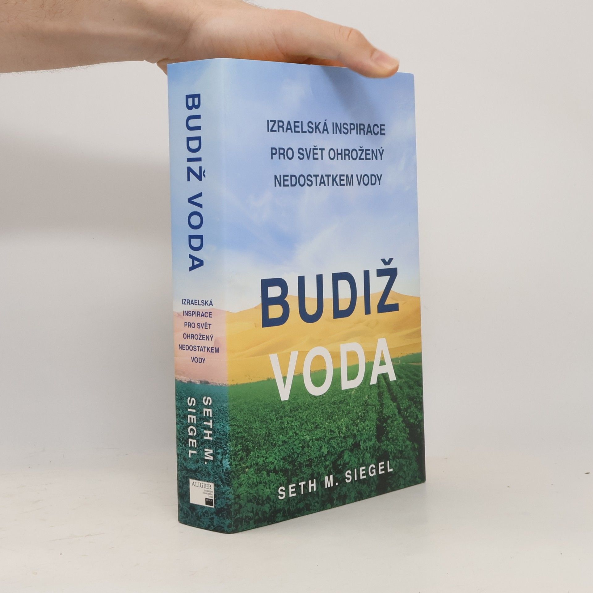 Seth M. Siegel Budiž voda. Izraelská inspirace pro svět ohrožený nedostatkem vody