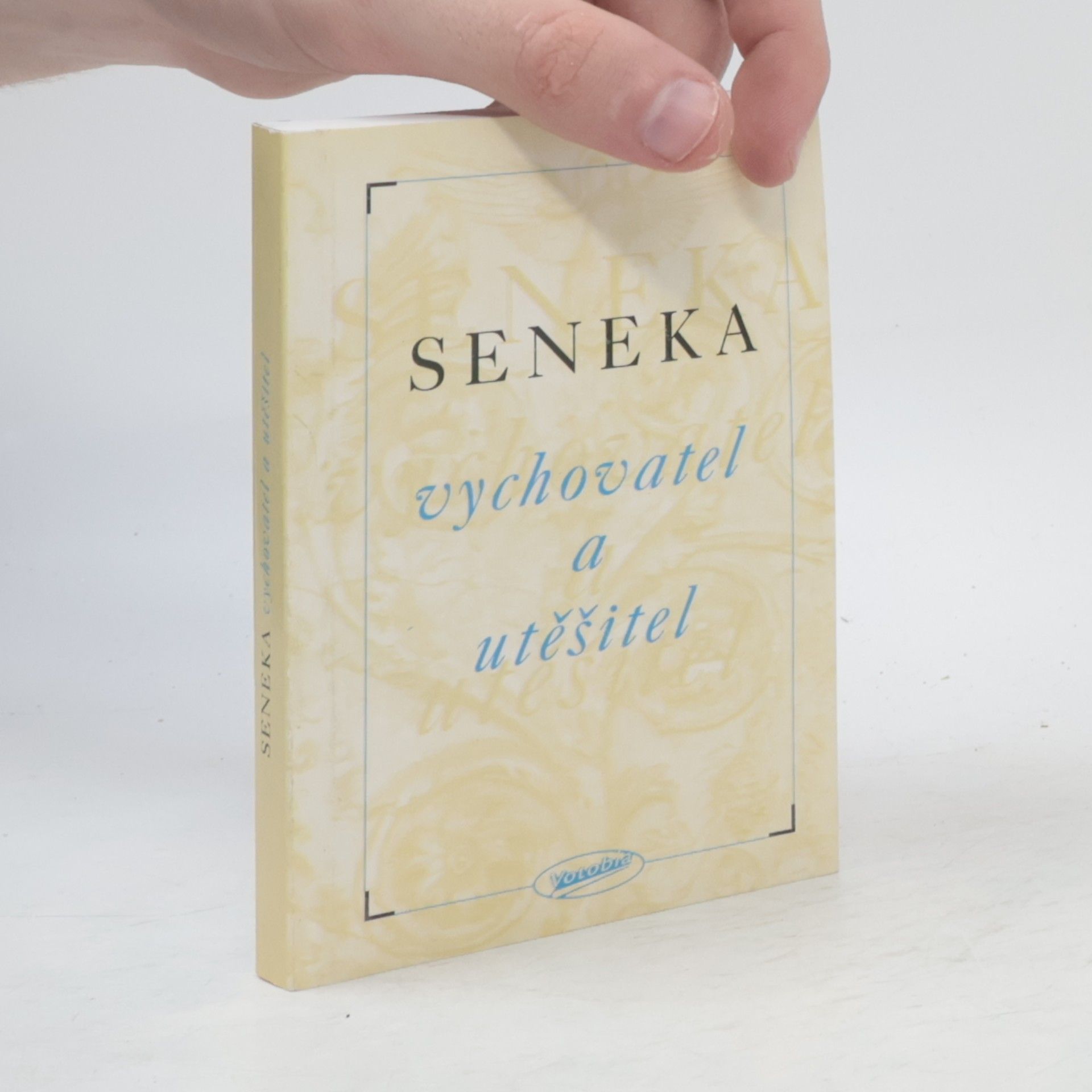 Lucius Annaeus Seneca Vychovatel a utěšitel