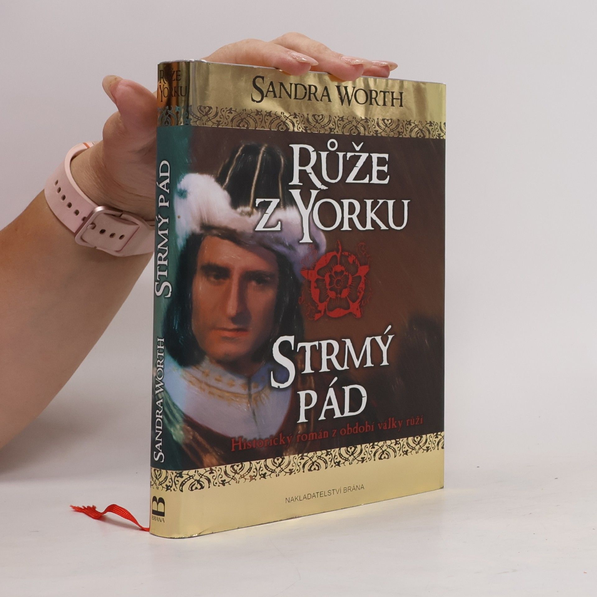 Sandra Worth Růže z Yorku : historický román z období války růží. Strmý pád