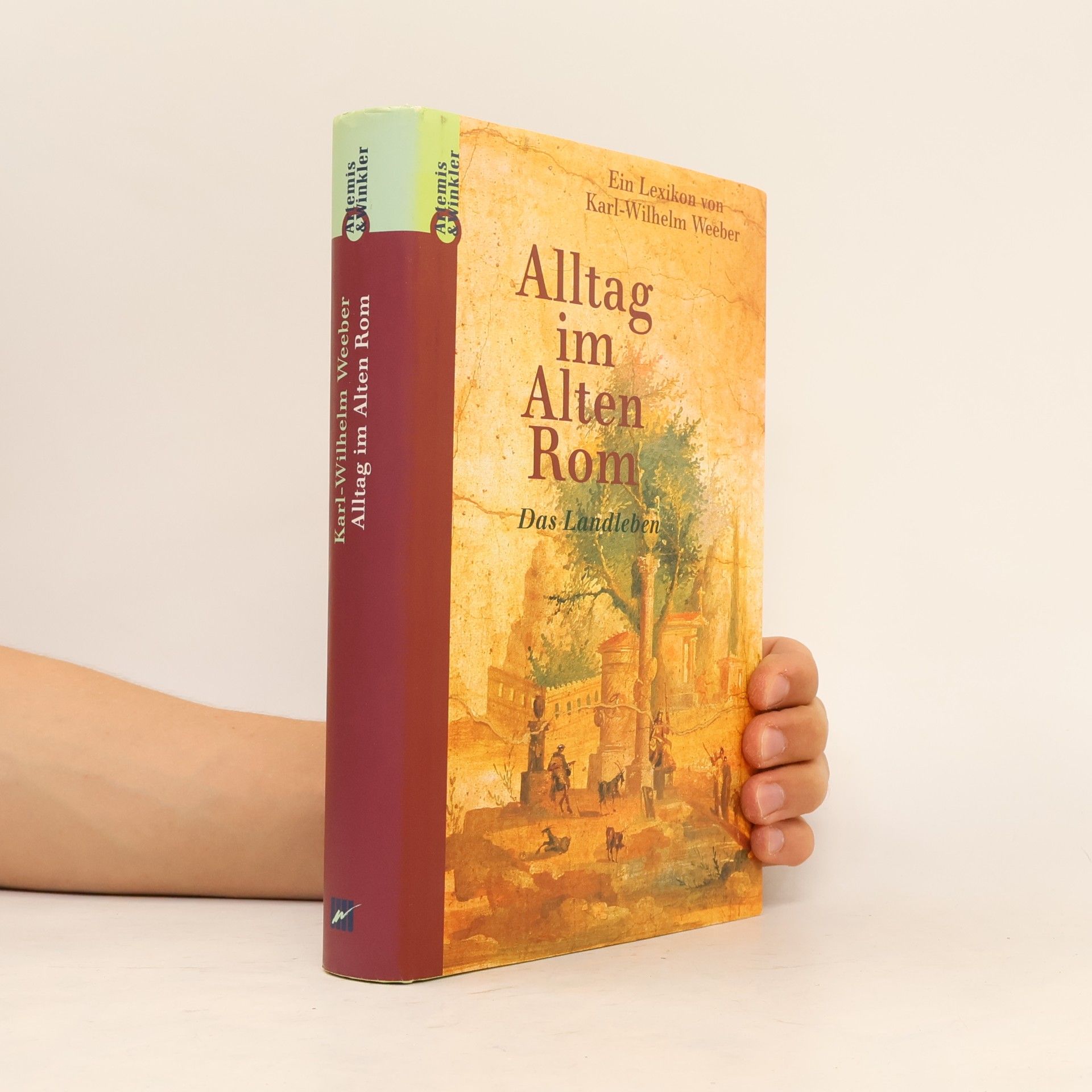 Karl-Wilhelm Weeber Alltag im alten Rom