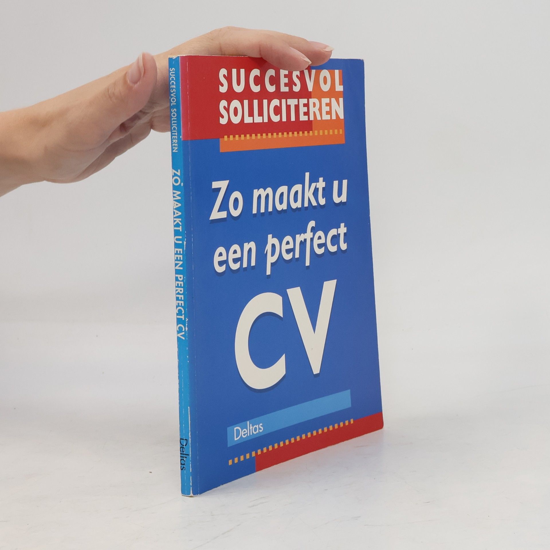 Auteurscollectief Succesvol solliciteren - Zo maakt u een perfect CV