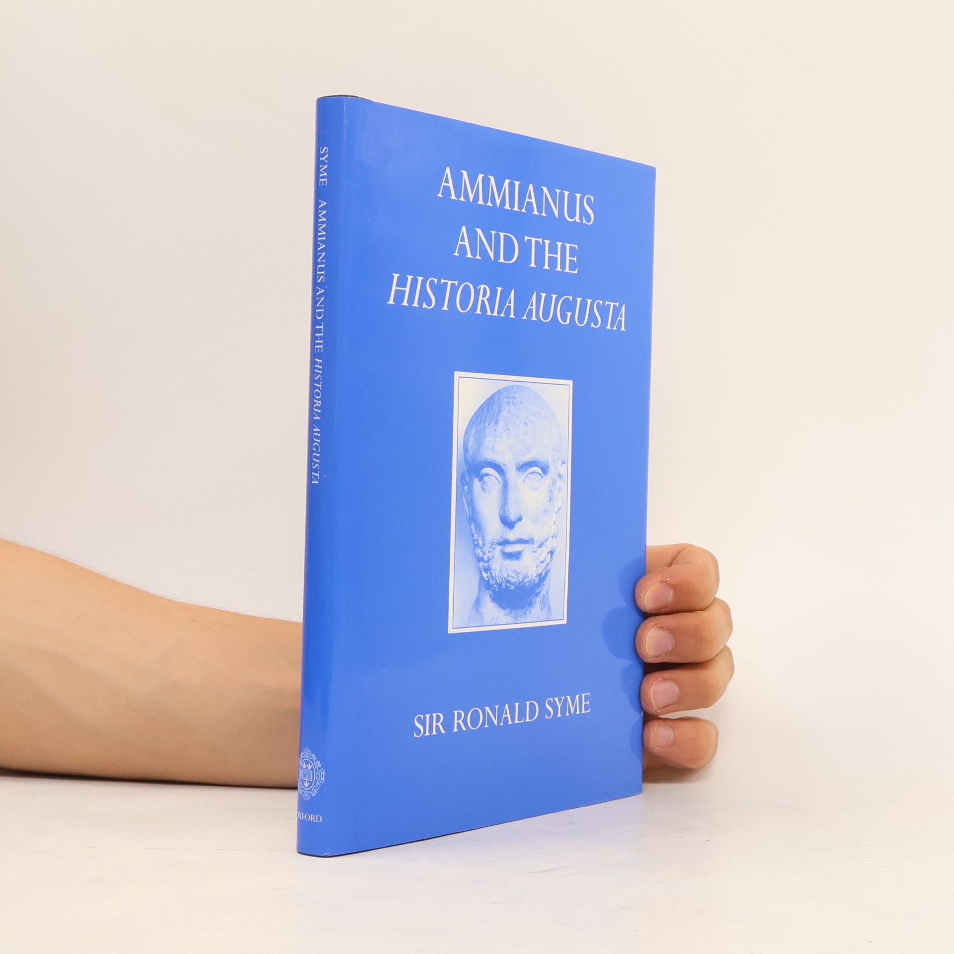 Sir Ronald Syme Oxford University Press Academic Monograph Reprints: Ammianus and the Historia Augusta