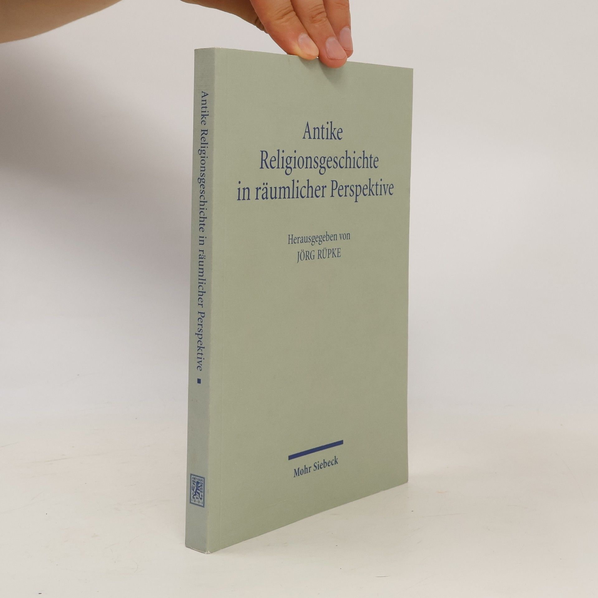 Jörg Rüpke Antike Religionsgeschichte in räumlicher Perspektive