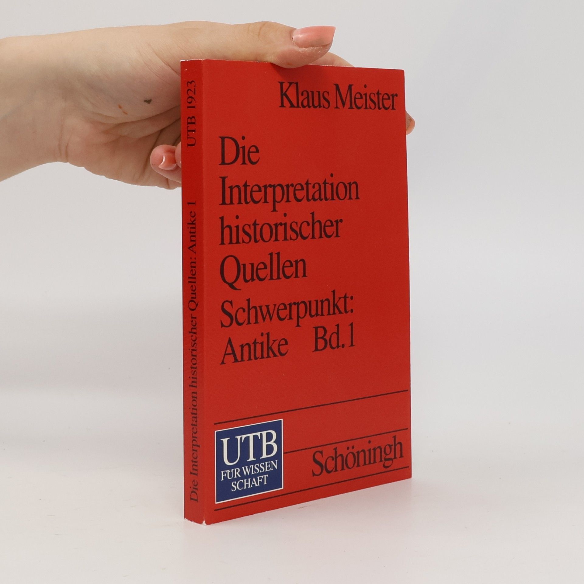 Klaus Meister Die Interpretation historischer Quellen Schwerpunkt: Antike 1