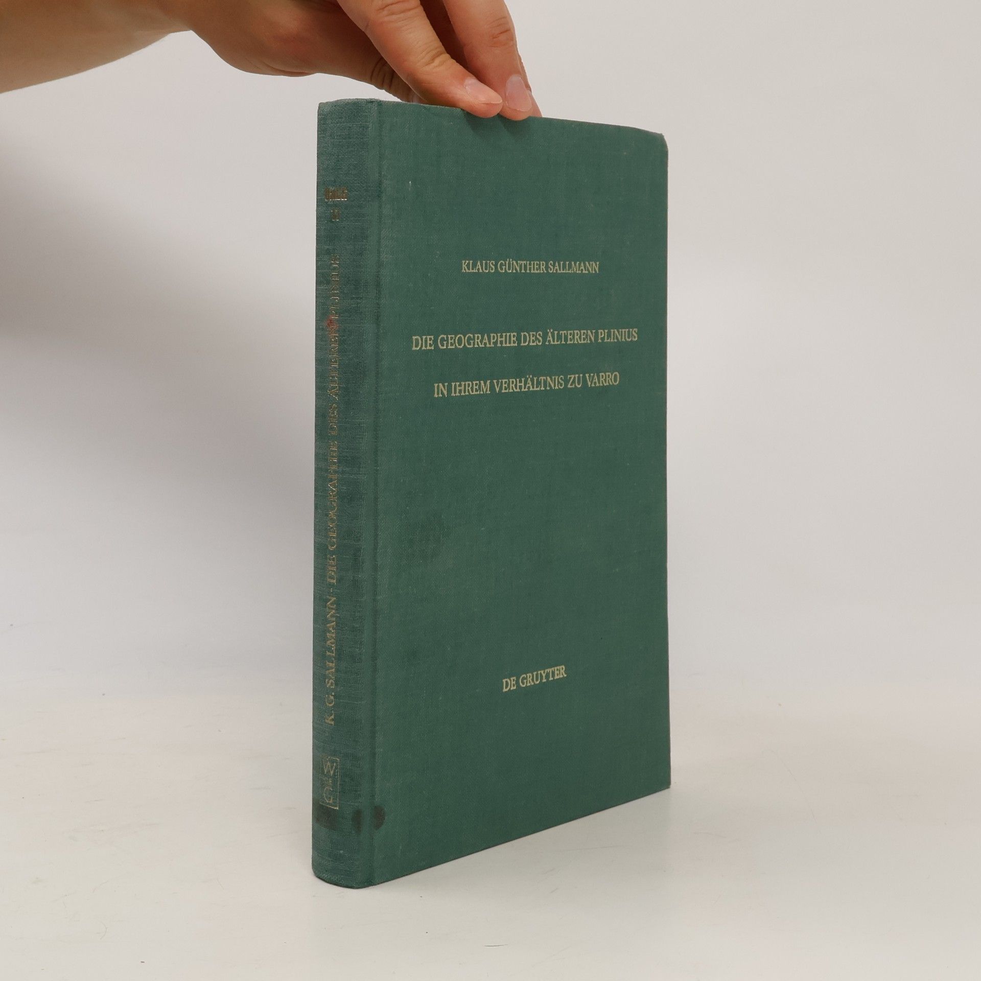 Klaus Günther Sallmann Untersuchungen zur antiken Literatur und Geschichte - 11: Die Geographie des älteren Plinius in ihrem Verhältnis zu Varro