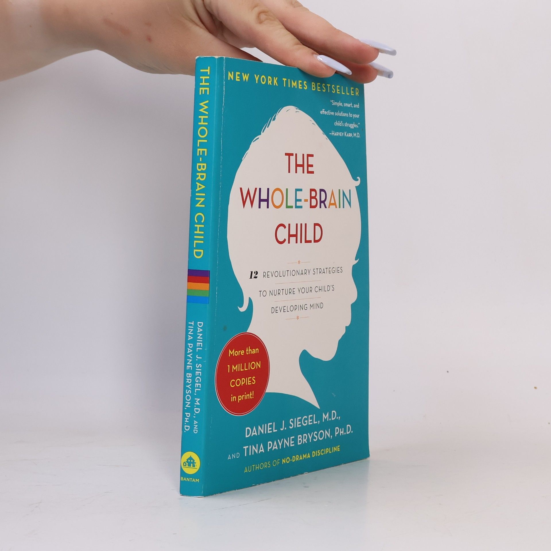 Daniel Siegel The whole-brain child : 12 revolutionary strategies to nurture your child's developing mind