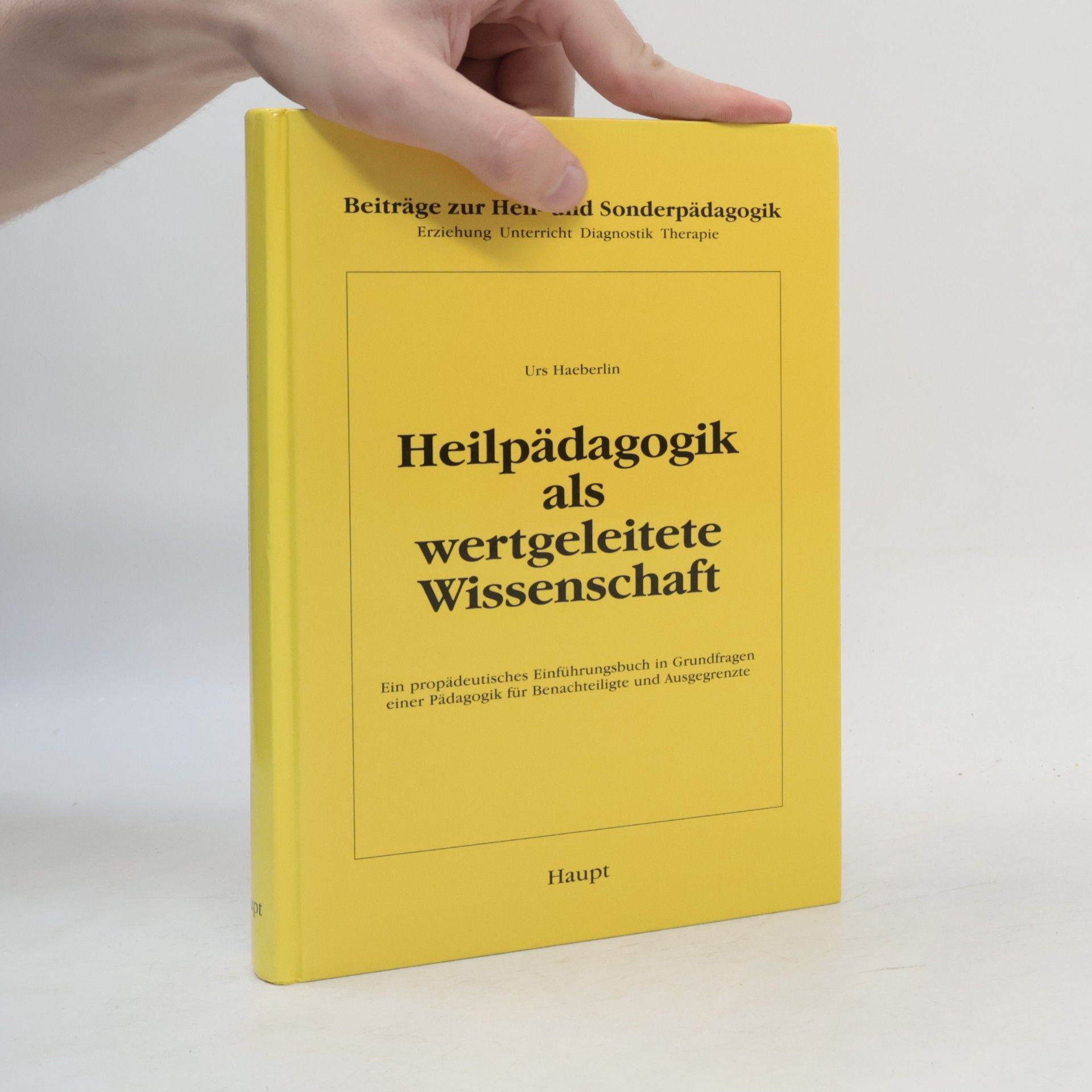 Urs Haeberlin Heilpädagogik als wertgeleitete Wissenschaft